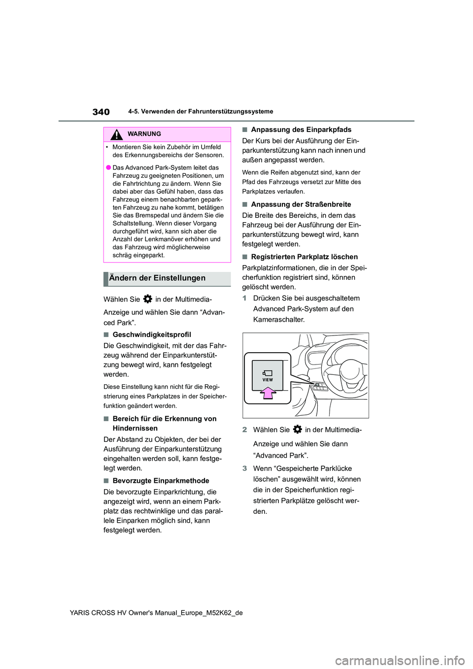 TOYOTA YARIS CROSS 2021 Betriebsanleitungen (in German) 340
YARIS CROSS HV Owner's Manual_Europe_M52K62_de
4-5. Verwenden der Fahrunterstützungssysteme
Wählen Sie in der Multimedia-
Anzeige und wählen Sie dann “Advan-
ced Park”.
■Geschwind TOYOTA YARIS CROSS 2021 Betriebsanleitungen (in German) 340
YARIS CROSS HV Owner's Manual_Europe_M52K62_de
4-5. Verwenden der Fahrunterstützungssysteme
Wählen Sie in der Multimedia-
Anzeige und wählen Sie dann “Advan-
ced Park”.
■Geschwind