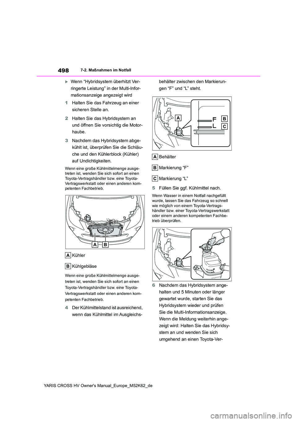 TOYOTA YARIS CROSS 2021  Betriebsanleitungen (in German) 498
YARIS CROSS HV Owner's Manual_Europe_M52K62_de
7-2. Maßnahmen im Notfall
Wenn “Hybridsystem überhitzt Ver- 
ringerte Leistung” in der Multi-Infor- 
mationsanzeige angezeigt wird 
1 Ha