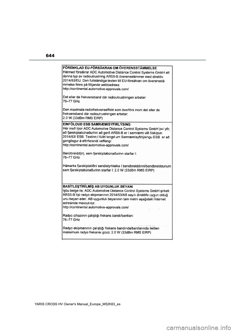 TOYOTA YARIS CROSS 2021 Manuale de Empleo (in Spanish) 644
YARIS CROSS HV Owner's Manual_Europe_M52K63_es TOYOTA YARIS CROSS 2021 Manuale de Empleo (in Spanish) 644
YARIS CROSS HV Owner's Manual_Europe_M52K63_es
