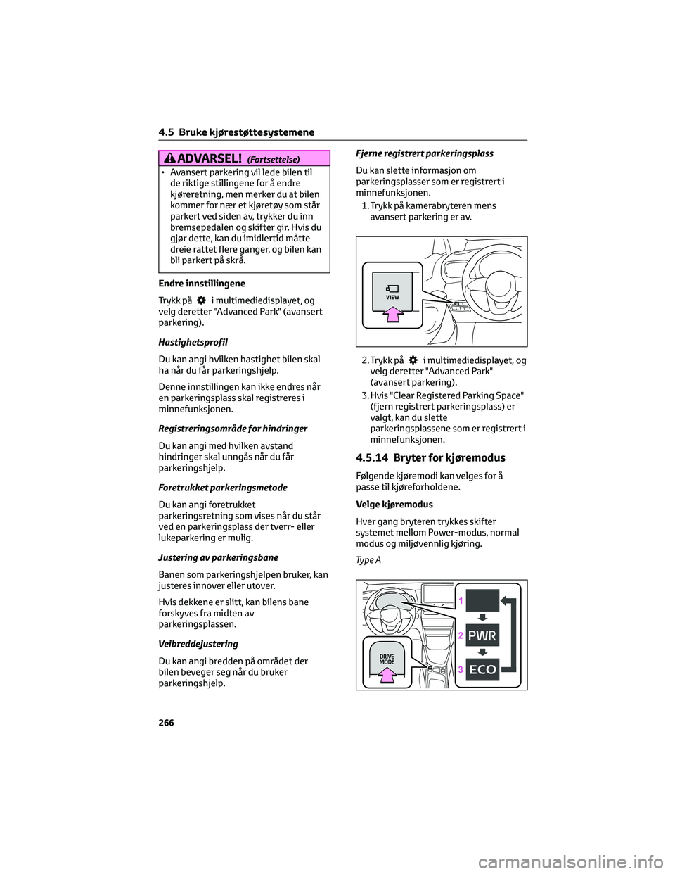 TOYOTA YARIS CROSS 2021 Instruksjoner for bruk (in Norwegian) ADVARSEL!(Fortsettelse)
• Avansert parkering vil lede bilen til
de riktige stillingene for å endre
kjøreretning, men merker du at bilen
kommer for nær et kjøretøy som står
parkert ved siden av TOYOTA YARIS CROSS 2021 Instruksjoner for bruk (in Norwegian) ADVARSEL!(Fortsettelse)
• Avansert parkering vil lede bilen til
de riktige stillingene for å endre
kjøreretning, men merker du at bilen
kommer for nær et kjøretøy som står
parkert ved siden av