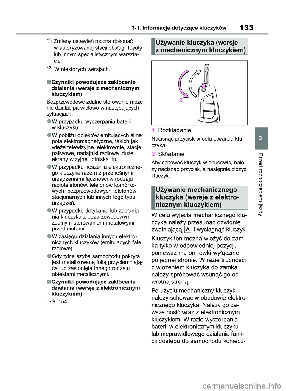 TOYOTA YARIS CROSS 2021  Instrukcja obsługi (in Polish) *1: Zmiany ustawieƒ mo˝na dokonaç
w autoryzowanej stacji obs∏ugi Toyoty
lub innym specjalistycznym warszta-
cie.
*
2: W niektórych wersjach.
Czynniki powodujàce zak∏ócenie
dzia∏ania (wersj