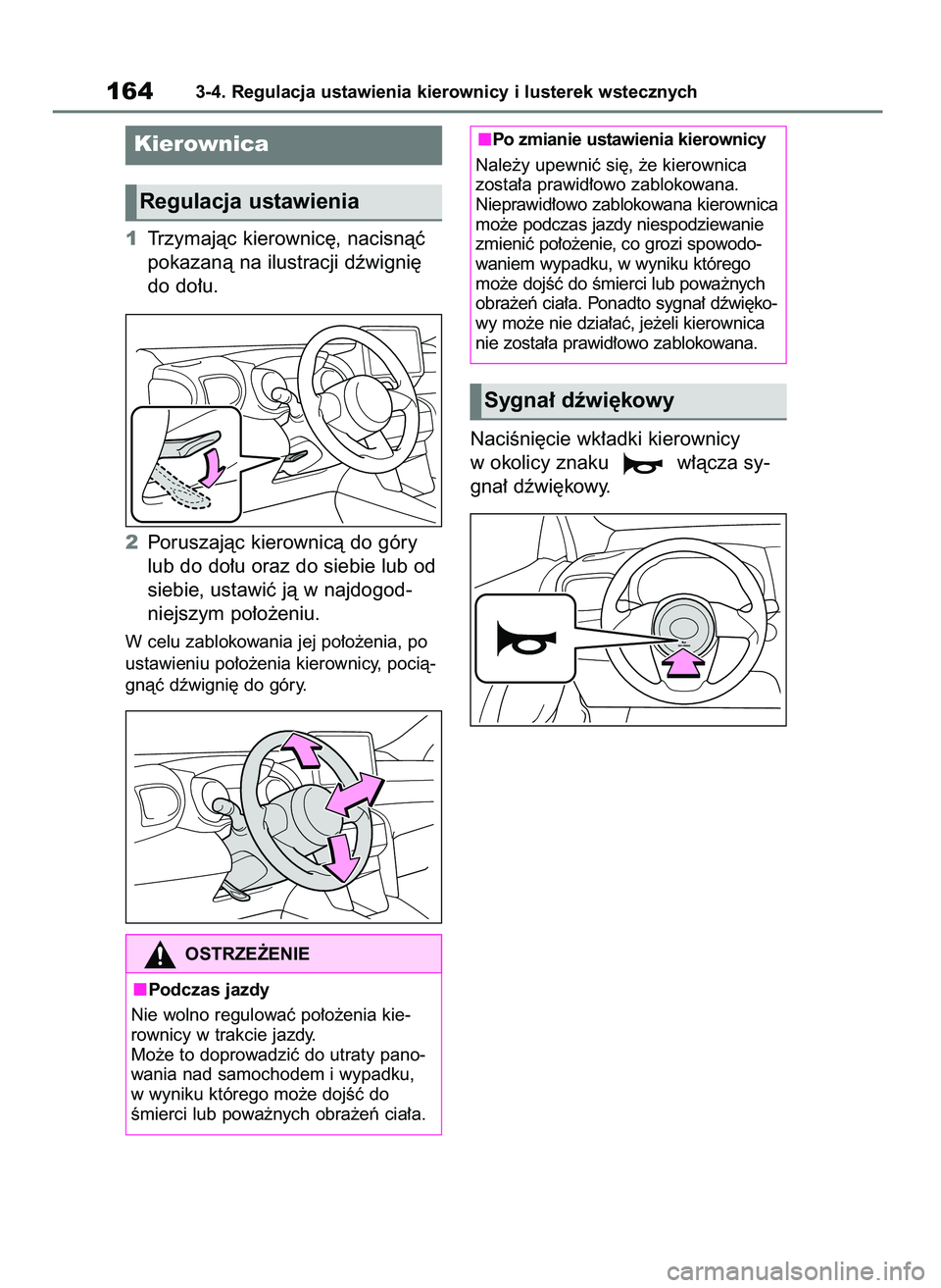 TOYOTA YARIS CROSS 2021  Instrukcja obsługi (in Polish) 1Trzymajàc kierownic´, nacisnàç
pokazanà na ilustracji dêwigni´
do do∏u.
2Poruszajàc kierownicà do góry
lub do do∏u oraz do siebie lub od
siebie, ustawiç jà w najdogod-
niejszym po∏o