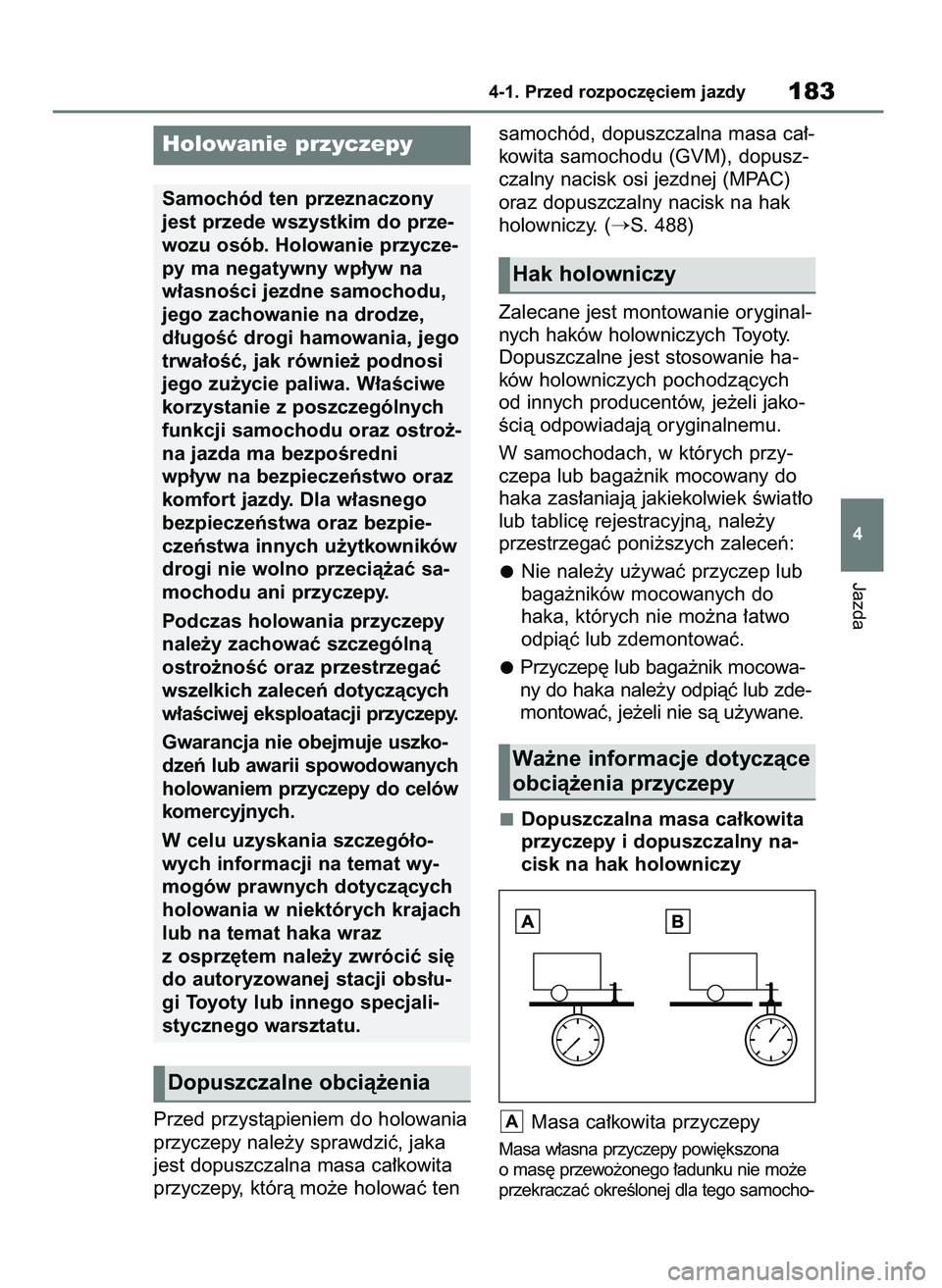 TOYOTA YARIS CROSS 2021  Instrukcja obsługi (in Polish) Przed przystàpieniem do holowania
przyczepy nale˝y sprawdziç, jaka
jest dopuszczalna masa ca∏kowita
przyczepy, którà mo˝e holowaç tensamochód, dopuszczalna masa ca∏-
kowita samochodu (GVM)