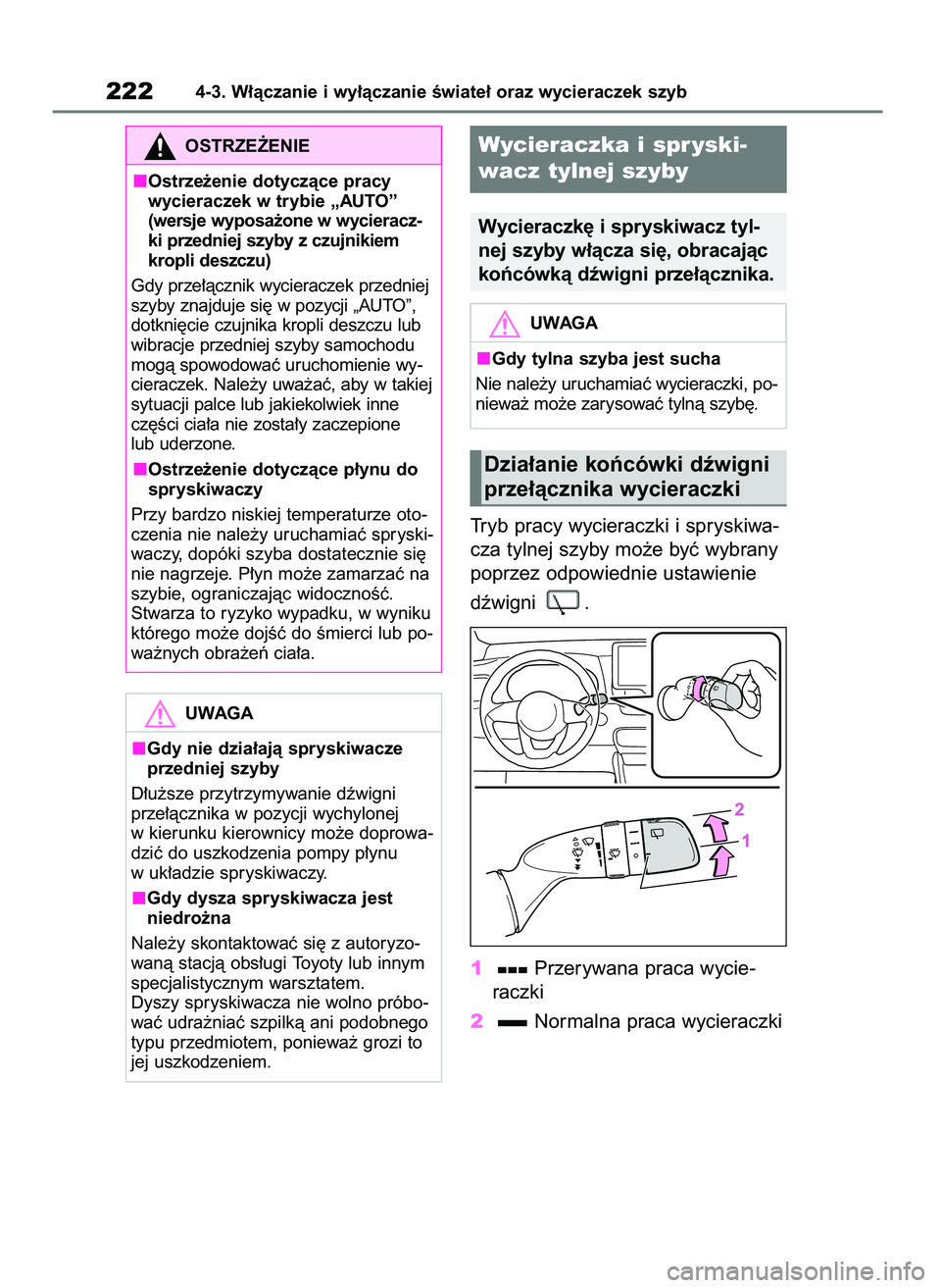 TOYOTA YARIS CROSS 2021 Instrukcja obsługi (in Polish) Tryb pracy wycieraczki i spryskiwa-
cza tylnej szyby mo˝e byç wybrany
poprzez odpowiednie ustawienie
dêwigni .
1Przerywana praca wycie-
raczki
2Normalna praca wycieraczki
2224-3. W∏àczanie i w TOYOTA YARIS CROSS 2021 Instrukcja obsługi (in Polish) Tryb pracy wycieraczki i spryskiwa-
cza tylnej szyby mo˝e byç wybrany
poprzez odpowiednie ustawienie
dêwigni .
1Przerywana praca wycie-
raczki
2Normalna praca wycieraczki
2224-3. W∏àczanie i w