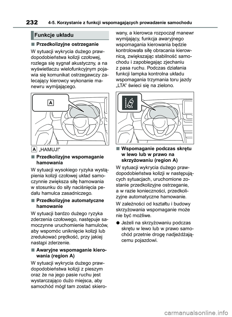 TOYOTA YARIS CROSS 2021 Instrukcja obsługi (in Polish) Przedkolizyjne ostrzeganie
W sytuacji wykrycia du˝ego praw-
dopodobieƒstwa kolizji czo∏owej,
rozlega si´ sygna∏ akustyczny, a na
wyÊwietlaczu wielofunkcyjnym poja-
wia si´ komunikat ostrzegaw TOYOTA YARIS CROSS 2021 Instrukcja obsługi (in Polish) Przedkolizyjne ostrzeganie
W sytuacji wykrycia du˝ego praw-
dopodobieƒstwa kolizji czo∏owej,
rozlega si´ sygna∏ akustyczny, a na
wyÊwietlaczu wielofunkcyjnym poja-
wia si´ komunikat ostrzegaw