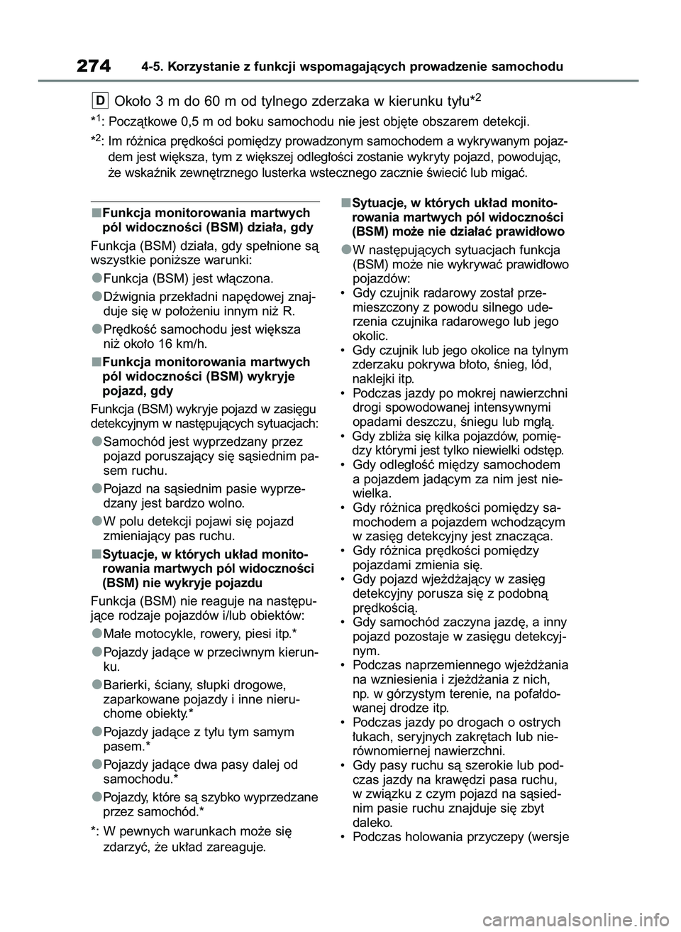 TOYOTA YARIS CROSS 2021 Instrukcja obsługi (in Polish) Funkcja monitorowania martwych
pól widocznoÊci (BSM) dzia∏a, gdy
Funkcja (BSM) dzia∏a, gdy spe∏nione sà
wszystkie poni˝sze warunki:
Funkcja (BSM) jest w∏àczona.
Dêwignia przek∏adni nap TOYOTA YARIS CROSS 2021 Instrukcja obsługi (in Polish) Funkcja monitorowania martwych
pól widocznoÊci (BSM) dzia∏a, gdy
Funkcja (BSM) dzia∏a, gdy spe∏nione sà
wszystkie poni˝sze warunki:
Funkcja (BSM) jest w∏àczona.
Dêwignia przek∏adni nap