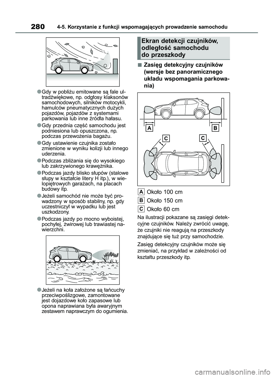 TOYOTA YARIS CROSS 2021  Instrukcja obsługi (in Polish) Gdy w pobli˝u emitowane sà fale ul-
tradêwi´kowe, np. odg∏osy klaksonów
samochodowych, silników motocykli,
hamulców pneumatycznych du˝ych
pojazdów, pojazdów z systemami
parkowania lub inne