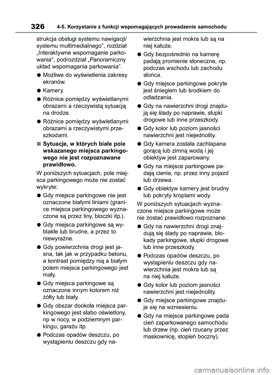 TOYOTA YARIS CROSS 2021  Instrukcja obsługi (in Polish) strukcja obs∏ugi systemu nawigacji/
systemu multimedialnego”, rozdzia∏
„Interaktywne wspomaganie parko-
wania”, podrozdzia∏ „Panoramiczny
uk∏ad wspomagania parkowania”.
Mo˝liwe do w