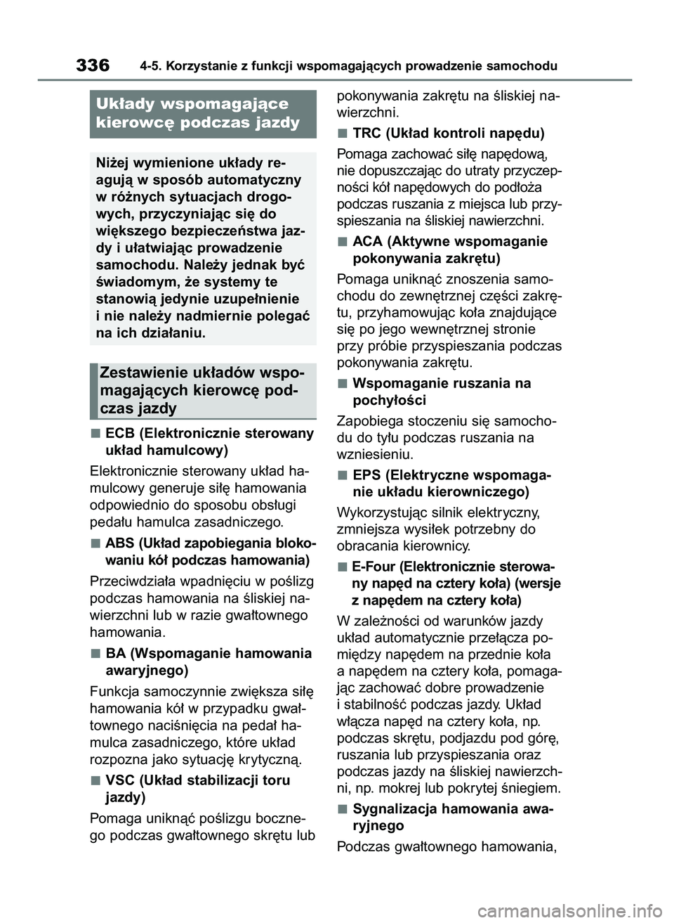 TOYOTA YARIS CROSS 2021  Instrukcja obsługi (in Polish) ECB (Elektronicznie sterowany
uk∏ad hamulcowy)
Elektronicznie sterowany uk∏ad ha-
mulcowy generuje si∏´ hamowania
odpowiednio do sposobu obs∏ugi
peda∏u hamulca zasadniczego.
ABS (Uk∏ad za