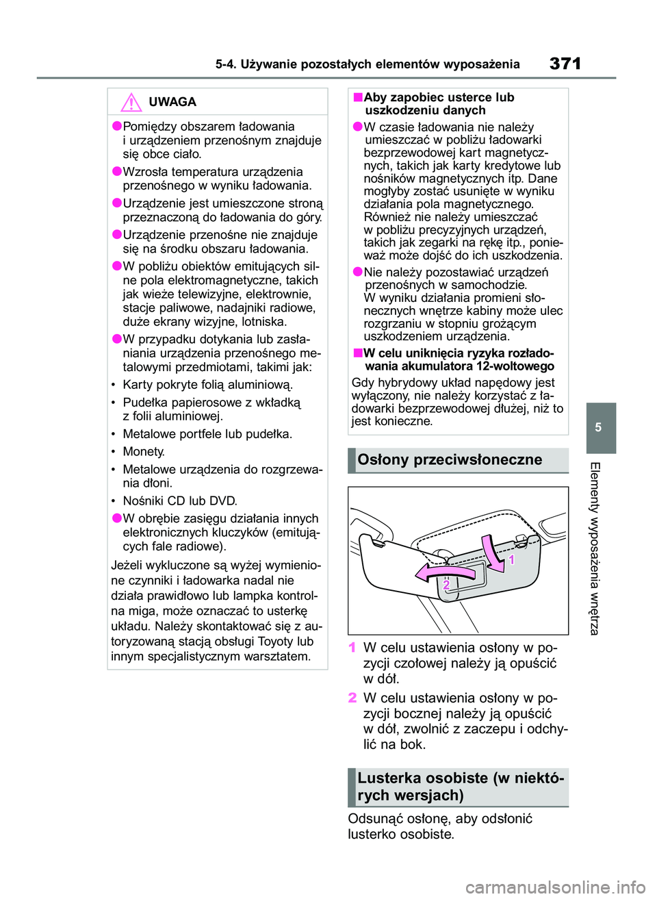 TOYOTA YARIS CROSS 2021 Instrukcja obsługi (in Polish) 1W celu ustawienia os∏ony w po-
zycji czo∏owej nale˝y jà opuÊciç
w dó∏.
2W celu ustawienia os∏ony w po-
zycji bocznej nale˝y jà opuÊciç
w dó∏, zwolniç z zaczepu i odchy-
liç na b TOYOTA YARIS CROSS 2021 Instrukcja obsługi (in Polish) 1W celu ustawienia os∏ony w po-
zycji czo∏owej nale˝y jà opuÊciç
w dó∏.
2W celu ustawienia os∏ony w po-
zycji bocznej nale˝y jà opuÊciç
w dó∏, zwolniç z zaczepu i odchy-
liç na b