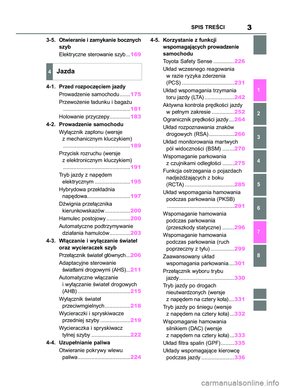 TOYOTA YARIS CROSS 2021  Instrukcja obsługi (in Polish) 3-5.Otwieranie i zamykanie bocznych 
szyb
Elektryczne sterowanie szyb ...169
4-1. Przed rozpocz´ciem jazdy
Prowadzenie samochodu .......175
Przewo˝enie ∏adunku i baga˝u
..........................