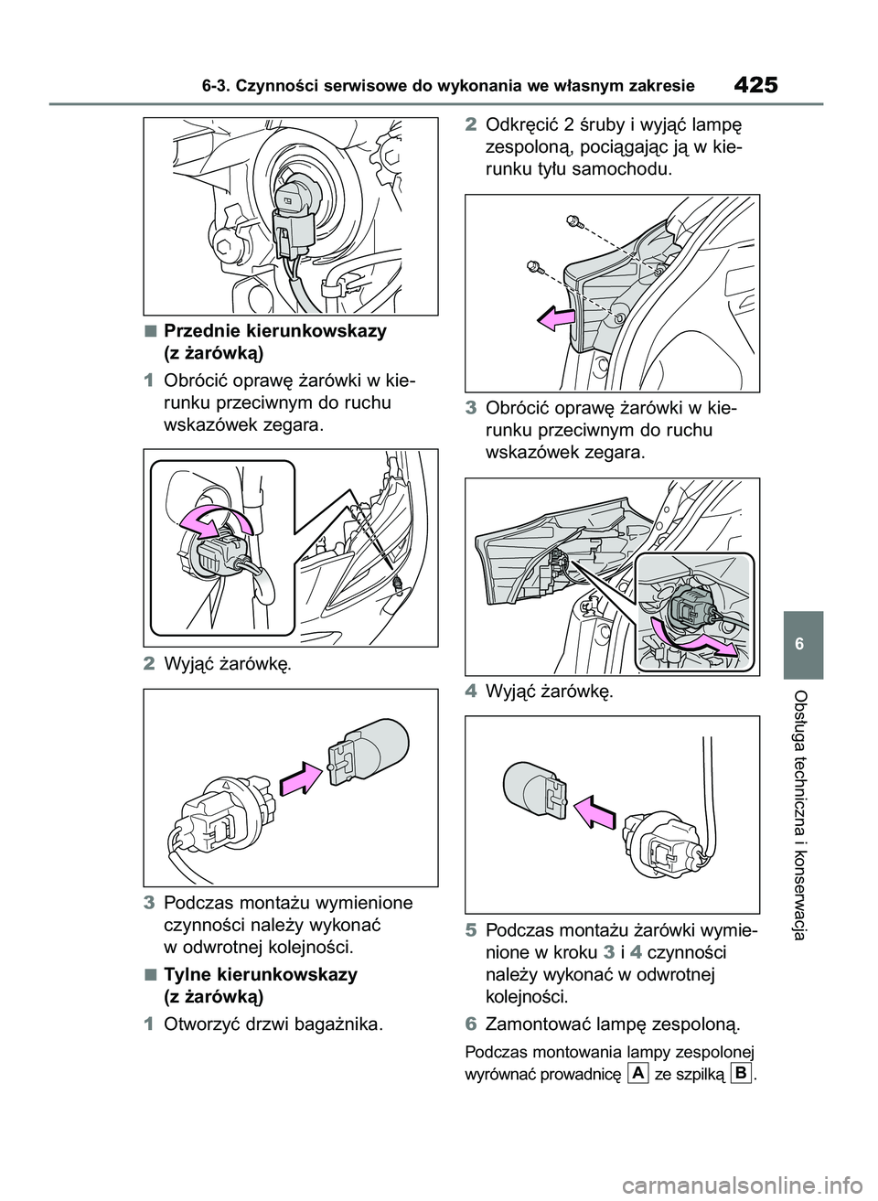 TOYOTA YARIS CROSS 2021  Instrukcja obsługi (in Polish) Przednie kierunkowskazy
(z ˝arówkà)
1Obróciç opraw´ ˝arówki w kie-
runku przeciwnym do ruchu
wskazówek zegara.
2Wyjàç ˝arówk´.
3Podczas monta˝u wymienione
czynnoÊci nale˝y wykonaç 
w