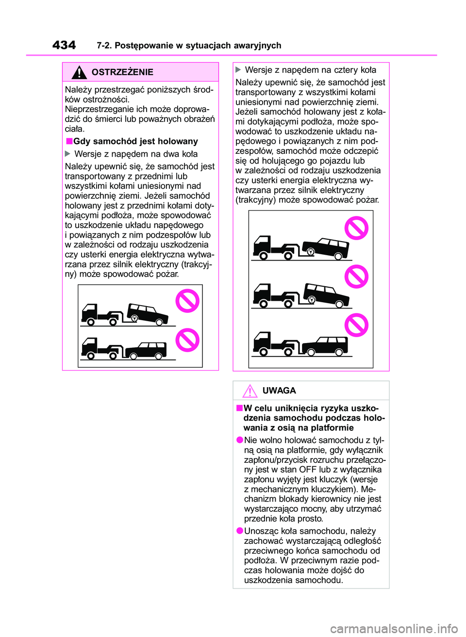 TOYOTA YARIS CROSS 2021  Instrukcja obsługi (in Polish) 4347-2. Post´powanie w sytuacjach awaryjnych
OSTRZE˚ENIE
Nale˝y przestrzegaç poni˝szych Êrod-
ków ostro˝noÊci.
Nieprzestrzeganie ich mo˝e doprowa-
dziç do Êmierci lub powa˝nych obra˝eƒ
