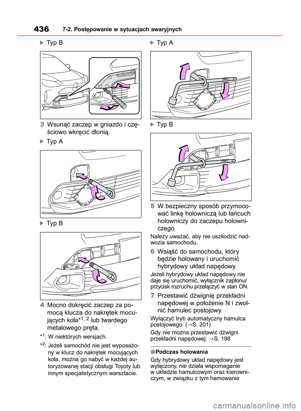 TOYOTA YARIS CROSS 2021  Instrukcja obsługi (in Polish) óTyp B
3Wsunàç zaczep w gniazdo i cz´-
Êciowo wkr´ciç d∏onià.
óTyp A
óTyp B
4Mocno dokr´ciç zaczep za po-
mocà klucza do nakr´tek mocu-
jàcych ko∏a*
1, 2lub twardego 
metalowego pr