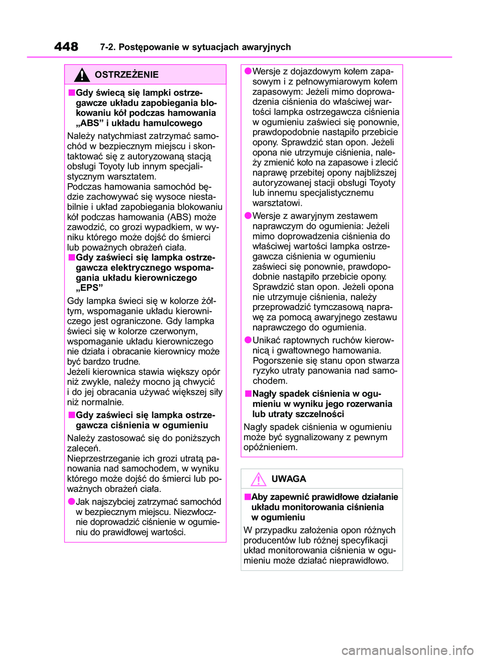 TOYOTA YARIS CROSS 2021  Instrukcja obsługi (in Polish) 4487-2. Post´powanie w sytuacjach awaryjnych
OSTRZE˚ENIE
Gdy Êwiecà si´ lampki ostrze-
gawcze uk∏adu zapobiegania blo-
kowaniu kó∏ podczas hamowania
„ABS” i uk∏adu hamulcowego
Nale˝y 