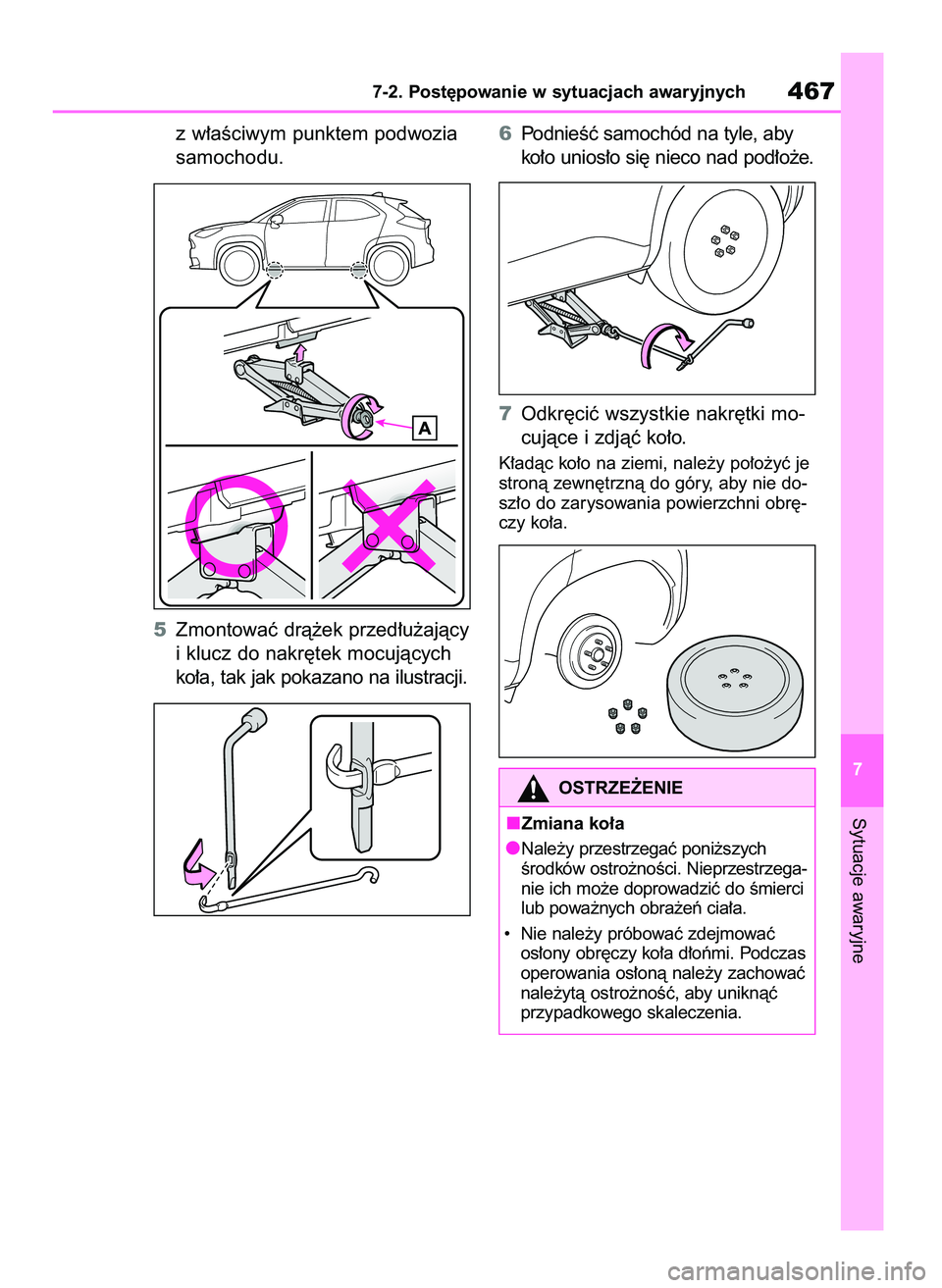 TOYOTA YARIS CROSS 2021  Instrukcja obsługi (in Polish) z w∏aÊciwym punktem podwozia
samochodu.
5Zmontowaç drà˝ek przed∏u˝ajàcy
i klucz do nakr´tek mocujàcych
ko∏a, tak jak pokazano na ilustracji.6PodnieÊç samochód na tyle, aby
ko∏o unio
