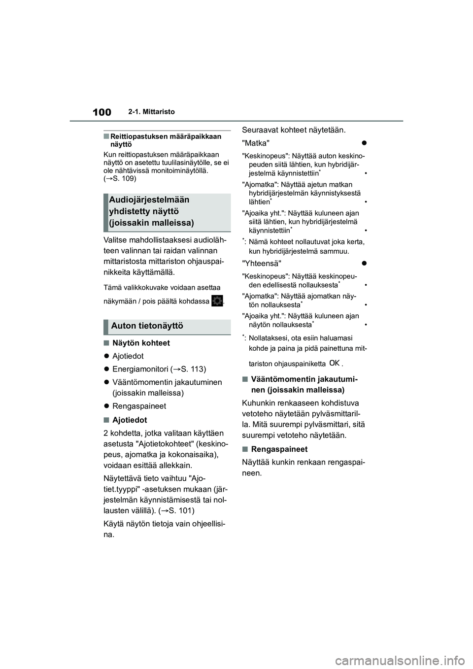 TOYOTA YARIS CROSS 2021 Omistajan Käsikirja (in Finnish) 100
YARIS CROSS Owners Manual_Europe_OM52K60FI
2-1. Mittaristo
nReittiopastuksen määräpaikkaan
näyttö
Kun reittiopastuksen määräpaikkaan
näyttö on asetettu tuul ilasinäytölle, se ei
ol TOYOTA YARIS CROSS 2021 Omistajan Käsikirja (in Finnish) 100
YARIS CROSS Owners Manual_Europe_OM52K60FI
2-1. Mittaristo
nReittiopastuksen määräpaikkaan
näyttö
Kun reittiopastuksen määräpaikkaan
näyttö on asetettu tuul ilasinäytölle, se ei
ol