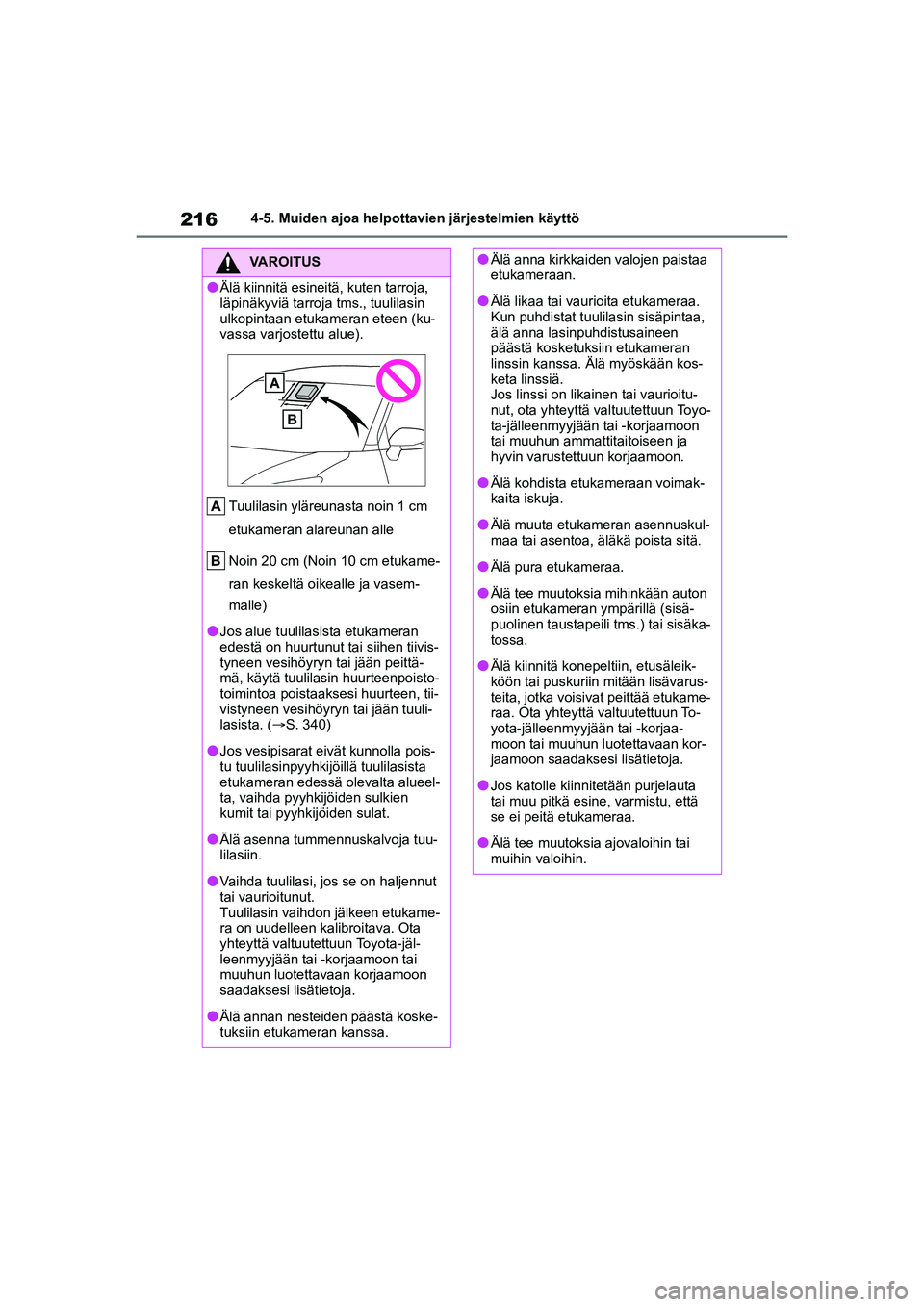 TOYOTA YARIS CROSS 2021 Omistajan Käsikirja (in Finnish) 216
YARIS CROSS Owners Manual_Europe_OM52K60FI
4-5. Muiden ajoa helpottavien järjestelmien käyttö
VAROITUS
lÄlä kiinnitä esineitä, kuten tarroja,
läpinäkyviä tarroja tms., tuulilasin
ulko TOYOTA YARIS CROSS 2021 Omistajan Käsikirja (in Finnish) 216
YARIS CROSS Owners Manual_Europe_OM52K60FI
4-5. Muiden ajoa helpottavien järjestelmien käyttö
VAROITUS
lÄlä kiinnitä esineitä, kuten tarroja,
läpinäkyviä tarroja tms., tuulilasin
ulko