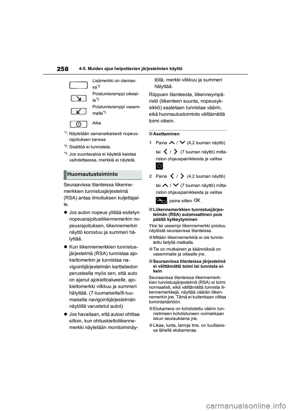 TOYOTA YARIS CROSS 2021 Omistajan Käsikirja (in Finnish) 258
YARIS CROSS Owners Manual_Europe_OM52K60FI
4-5. Muiden ajoa helpottavien järjestelmien käyttö
*1: Näytetään samanaikaisesti nopeus-rajoituksen kanssa
*2: Sisältöä ei tunnisteta.
*3: Jos TOYOTA YARIS CROSS 2021 Omistajan Käsikirja (in Finnish) 258
YARIS CROSS Owners Manual_Europe_OM52K60FI
4-5. Muiden ajoa helpottavien järjestelmien käyttö
*1: Näytetään samanaikaisesti nopeus-rajoituksen kanssa
*2: Sisältöä ei tunnisteta.
*3: Jos