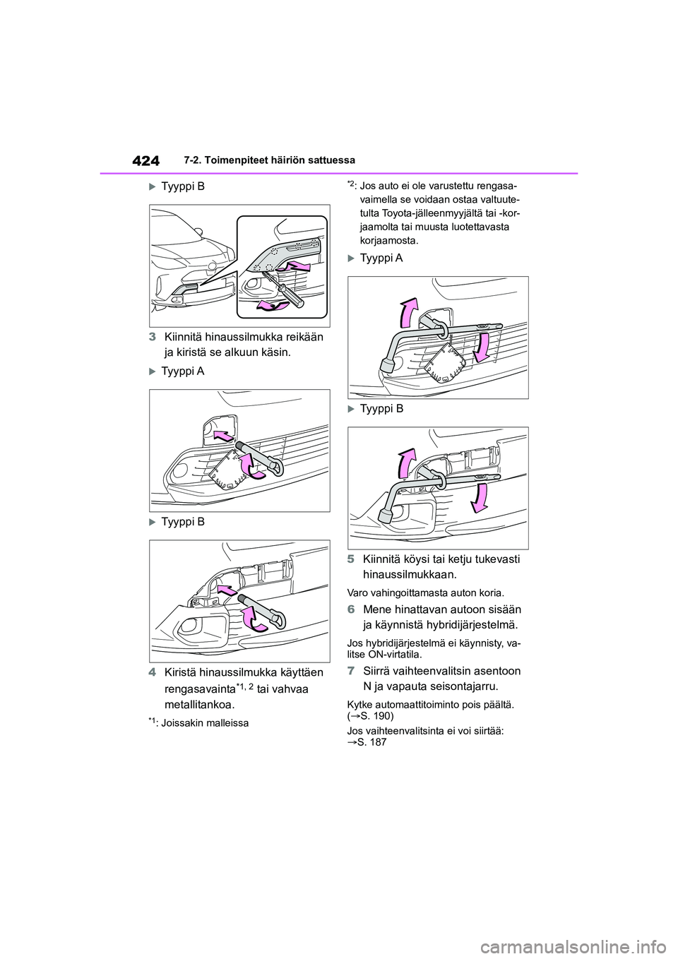 TOYOTA YARIS CROSS 2021  Omistajan Käsikirja (in Finnish) 424
YARIS CROSS Owners Manual_Europe_OM52K60FI
7-2. Toimenpiteet häiriön sattuessa
Ty y pp i  B
3 Kiinnitä hinaussilmukka reikään 
ja kiristä se alkuun käsin.
Ty y pp i  A
Ty y pp i  