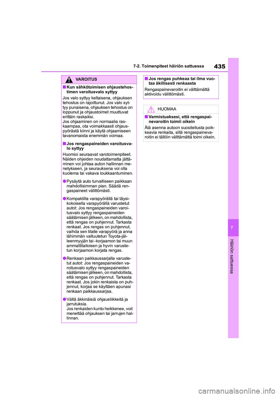 TOYOTA YARIS CROSS 2021 Omistajan Käsikirja (in Finnish) 435
7
YARIS CROSS Owners Manual_Europe_OM52K60FI
7-2. Toimenpiteet häiriön sattuessa
Häiriön sattuessa
VAROITUS
nKun sähkötoimisen ohjaustehos-
timen varoitusvalo syttyy
Jos valo syttyy kelt ai TOYOTA YARIS CROSS 2021 Omistajan Käsikirja (in Finnish) 435
7
YARIS CROSS Owners Manual_Europe_OM52K60FI
7-2. Toimenpiteet häiriön sattuessa
Häiriön sattuessa
VAROITUS
nKun sähkötoimisen ohjaustehos-
timen varoitusvalo syttyy
Jos valo syttyy kelt ai