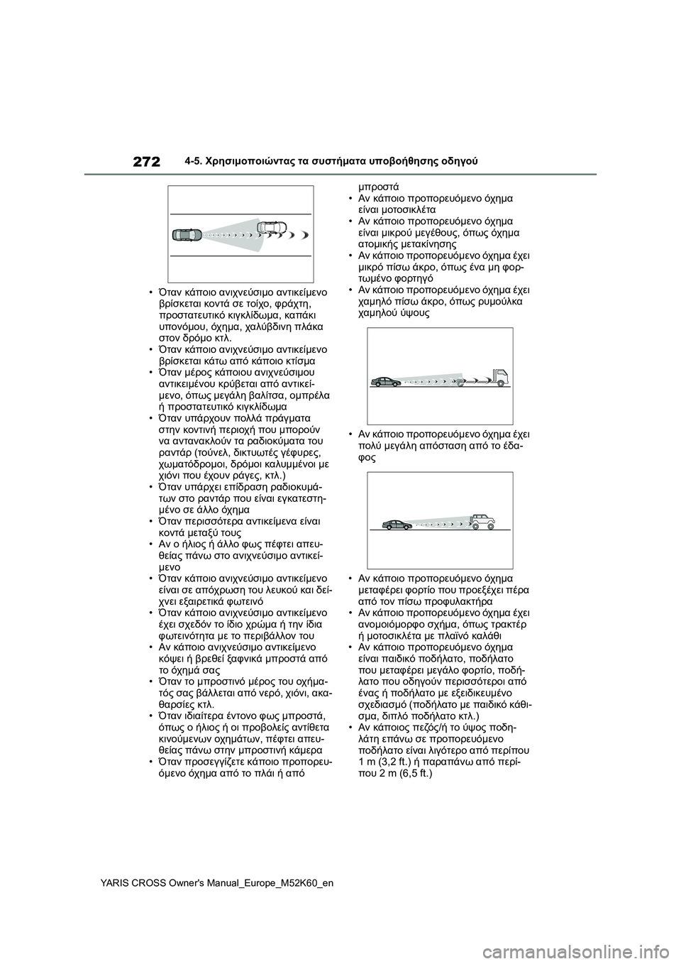 TOYOTA YARIS CROSS 2021  ΟΔΗΓΌΣ ΧΡΉΣΗΣ (in Greek) 272
YARIS CROSS Owners Manual_Europe_M52K60_en
4-5. Χρησιμοποιώντας τα συστήματα υποβοήθησης οδηγού
•Όταν κάποιο ανιχνεύσιμο αντι