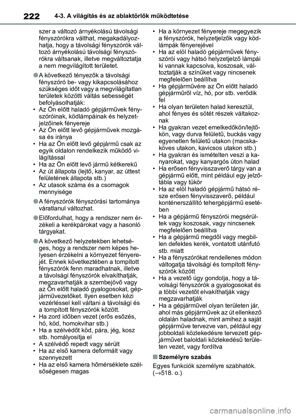 TOYOTA YARIS CROSS 2021 Kezelési útmutató (in Hungarian) 2224-3. A világítás és az ablaktörlők működtetése
szer a változó árnyékolású távolsági
fényszórókra válthat, megakadályoz-
hatja, hogy a távo lsági fényszórók vál-
tozó TOYOTA YARIS CROSS 2021 Kezelési útmutató (in Hungarian) 2224-3. A világítás és az ablaktörlők működtetése
szer a változó árnyékolású távolsági
fényszórókra válthat, megakadályoz-
hatja, hogy a távo lsági fényszórók vál-
tozó