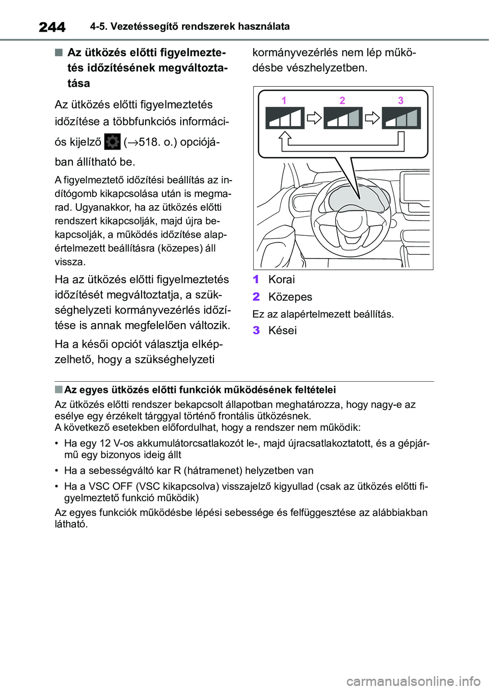 TOYOTA YARIS CROSS 2021 Kezelési útmutató (in Hungarian) 2444-5. Vezetéssegítő rendszerek használata
nAz ütközés előtti figyelmezte-
tés időzítésének megváltozta-
tása
Az ütközés előtti figyelmeztetés
időzítése a többfunkciós infor TOYOTA YARIS CROSS 2021 Kezelési útmutató (in Hungarian) 2444-5. Vezetéssegítő rendszerek használata
nAz ütközés előtti figyelmezte-
tés időzítésének megváltozta-
tása
Az ütközés előtti figyelmeztetés
időzítése a többfunkciós infor