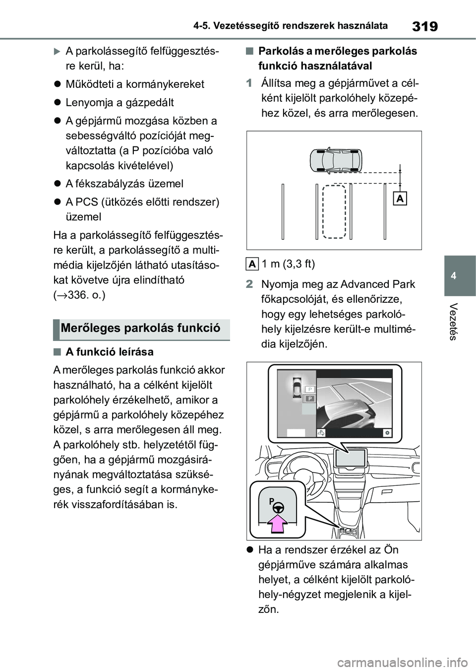 TOYOTA YARIS CROSS 2021 Kezelési útmutató (in Hungarian) 319
4
4-5. Vezetéssegítő re
ndszerek használata
Vezetés
A parkolássegítő felfüggesztés-
re kerül, ha:
Működteti a kormánykereket
Lenyomja a gázpedált
A gépjármű mozg TOYOTA YARIS CROSS 2021 Kezelési útmutató (in Hungarian) 319
4
4-5. Vezetéssegítő re
ndszerek használata
Vezetés
A parkolássegítő felfüggesztés-
re kerül, ha:
Működteti a kormánykereket
Lenyomja a gázpedált
A gépjármű mozg