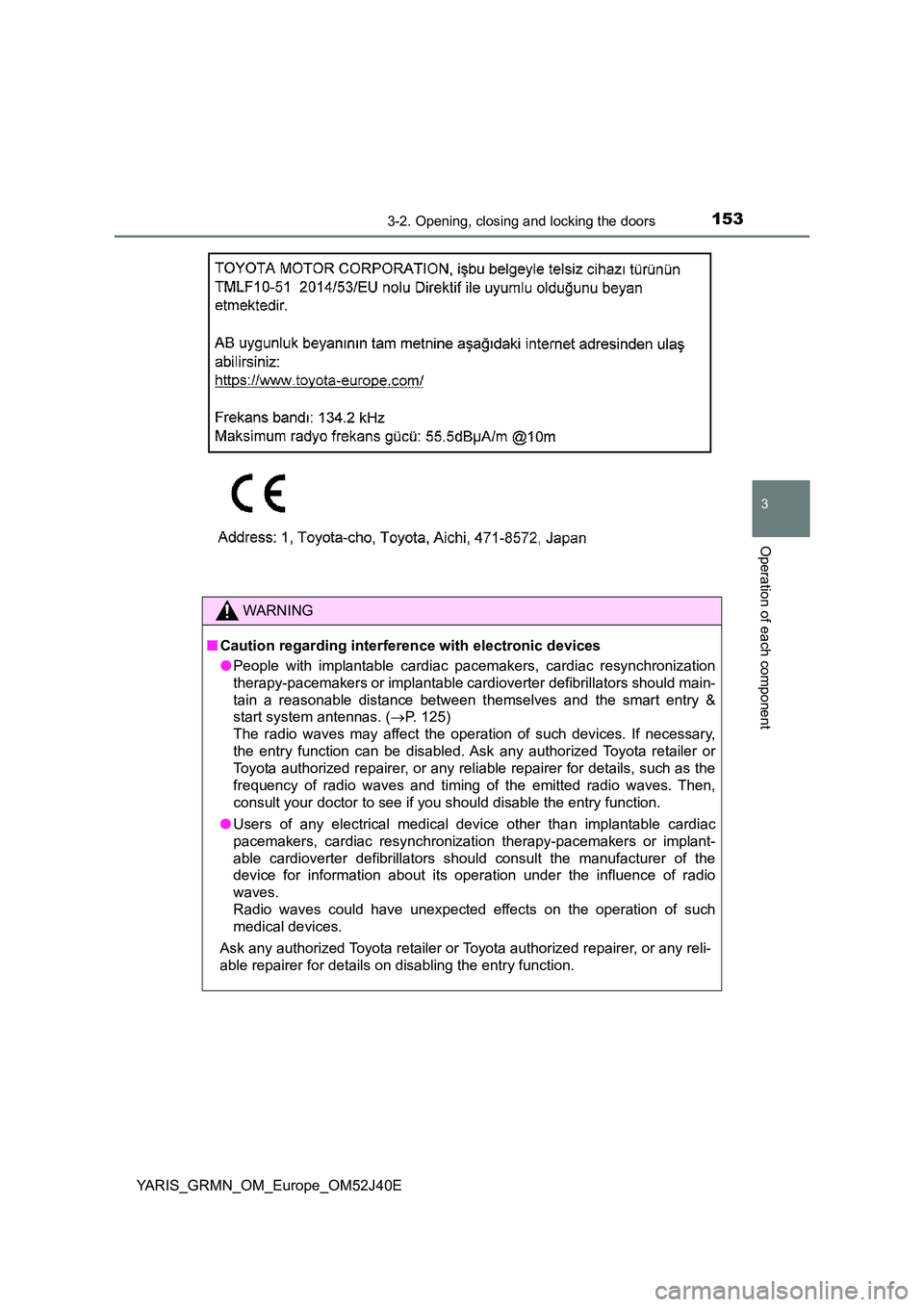 TOYOTA YARIS GRMN 2017 Owners Manual 1533-2. Opening, closing and locking the doors
3
Operation of each component
YARIS_GRMN_OM_Europe_OM52J40E
WARNING
■Caution regarding interference with electronic devices
● People with implantabl TOYOTA YARIS GRMN 2017 Owners Manual 1533-2. Opening, closing and locking the doors
3
Operation of each component
YARIS_GRMN_OM_Europe_OM52J40E
WARNING
■Caution regarding interference with electronic devices
● People with implantabl