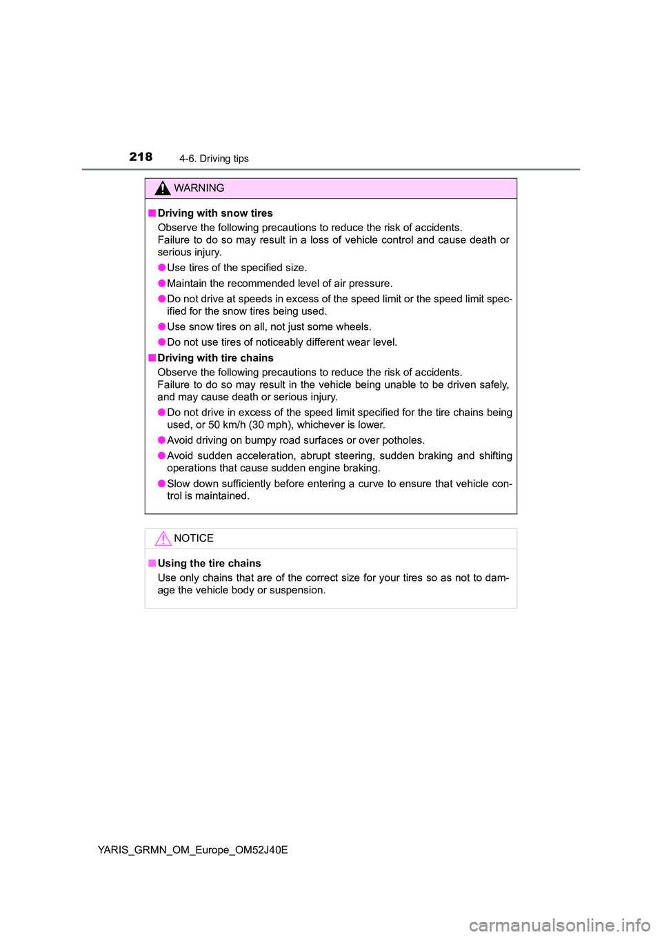 TOYOTA YARIS GRMN 2017 Owners Manual 2184-6. Driving tips
YARIS_GRMN_OM_Europe_OM52J40E
WARNING
■Driving with snow tires
Observe the following precautions to reduce the risk of accidents.
Failure to do so may result in a loss of veh TOYOTA YARIS GRMN 2017 Owners Manual 2184-6. Driving tips
YARIS_GRMN_OM_Europe_OM52J40E
WARNING
■Driving with snow tires
Observe the following precautions to reduce the risk of accidents.
Failure to do so may result in a loss of veh