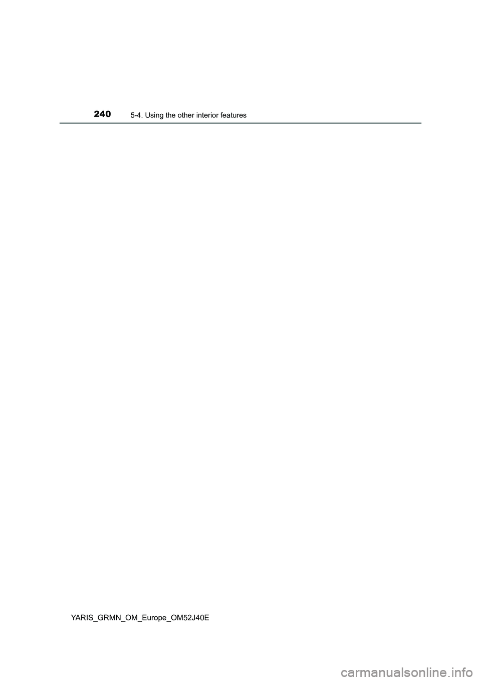 TOYOTA YARIS GRMN 2017  Owners Manual 2405-4. Using the other interior features
YARIS_GRMN_OM_Europe_OM52J40E 