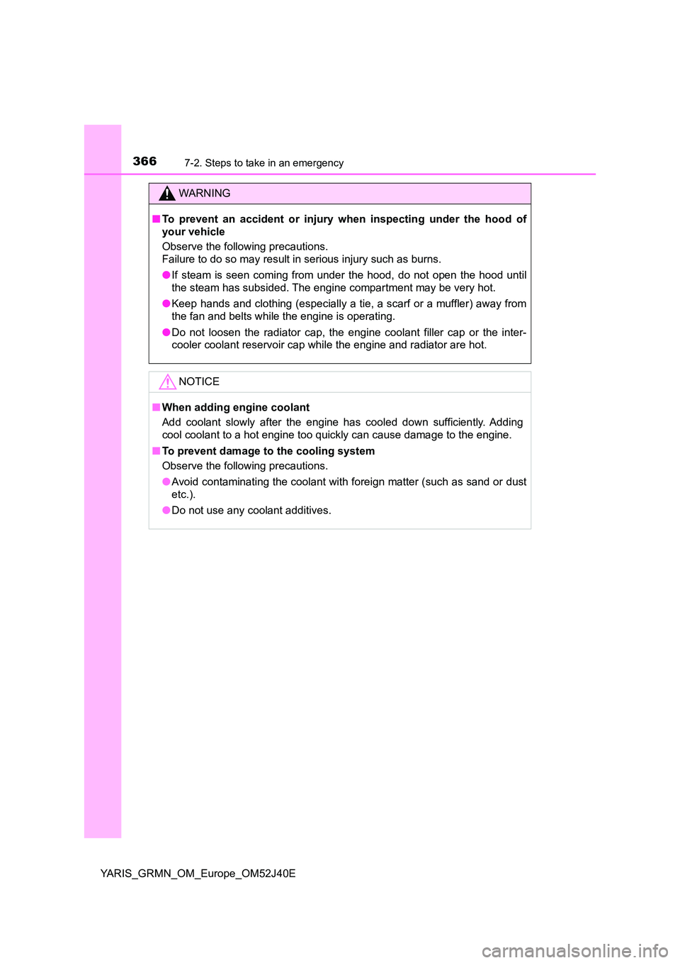 TOYOTA YARIS GRMN 2017 Owners Manual 3667-2. Steps to take in an emergency
YARIS_GRMN_OM_Europe_OM52J40E
WARNING
■To prevent an accident or injury when inspecting under the hood of
your vehicle
Observe the following precautions.
Fa TOYOTA YARIS GRMN 2017 Owners Manual 3667-2. Steps to take in an emergency
YARIS_GRMN_OM_Europe_OM52J40E
WARNING
■To prevent an accident or injury when inspecting under the hood of
your vehicle
Observe the following precautions.
Fa
