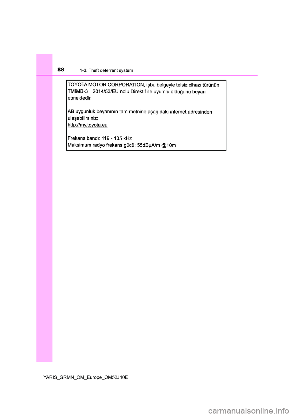 TOYOTA YARIS GRMN 2017 Manual Online 881-3. Theft deterrent system
YARIS_GRMN_OM_Europe_OM52J40E TOYOTA YARIS GRMN 2017 Manual Online 881-3. Theft deterrent system
YARIS_GRMN_OM_Europe_OM52J40E