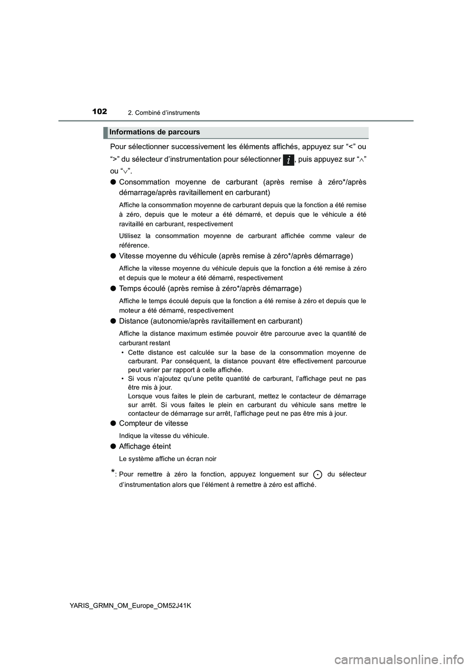 TOYOTA YARIS GRMN 2017  Notices Demploi (in French) 1022. Combiné d’instruments
YARIS_GRMN_OM_Europe_OM52J41K
Pour sélectionner successivement les éléments affichés, appuyez sur “<” ou 
“>” du sélecteur d’instrumentation pour sélecti