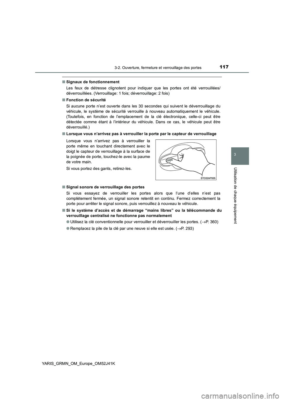 TOYOTA YARIS GRMN 2017 Notices Demploi (in French) 1173-2. Ouverture, fermeture et verrouillage des portes
3
Utilisation de chaque équipement
YARIS_GRMN_OM_Europe_OM52J41K
■Signaux de fonctionnement
Les feux de détresse clignotent pour indiquer q TOYOTA YARIS GRMN 2017 Notices Demploi (in French) 1173-2. Ouverture, fermeture et verrouillage des portes
3
Utilisation de chaque équipement
YARIS_GRMN_OM_Europe_OM52J41K
■Signaux de fonctionnement
Les feux de détresse clignotent pour indiquer q