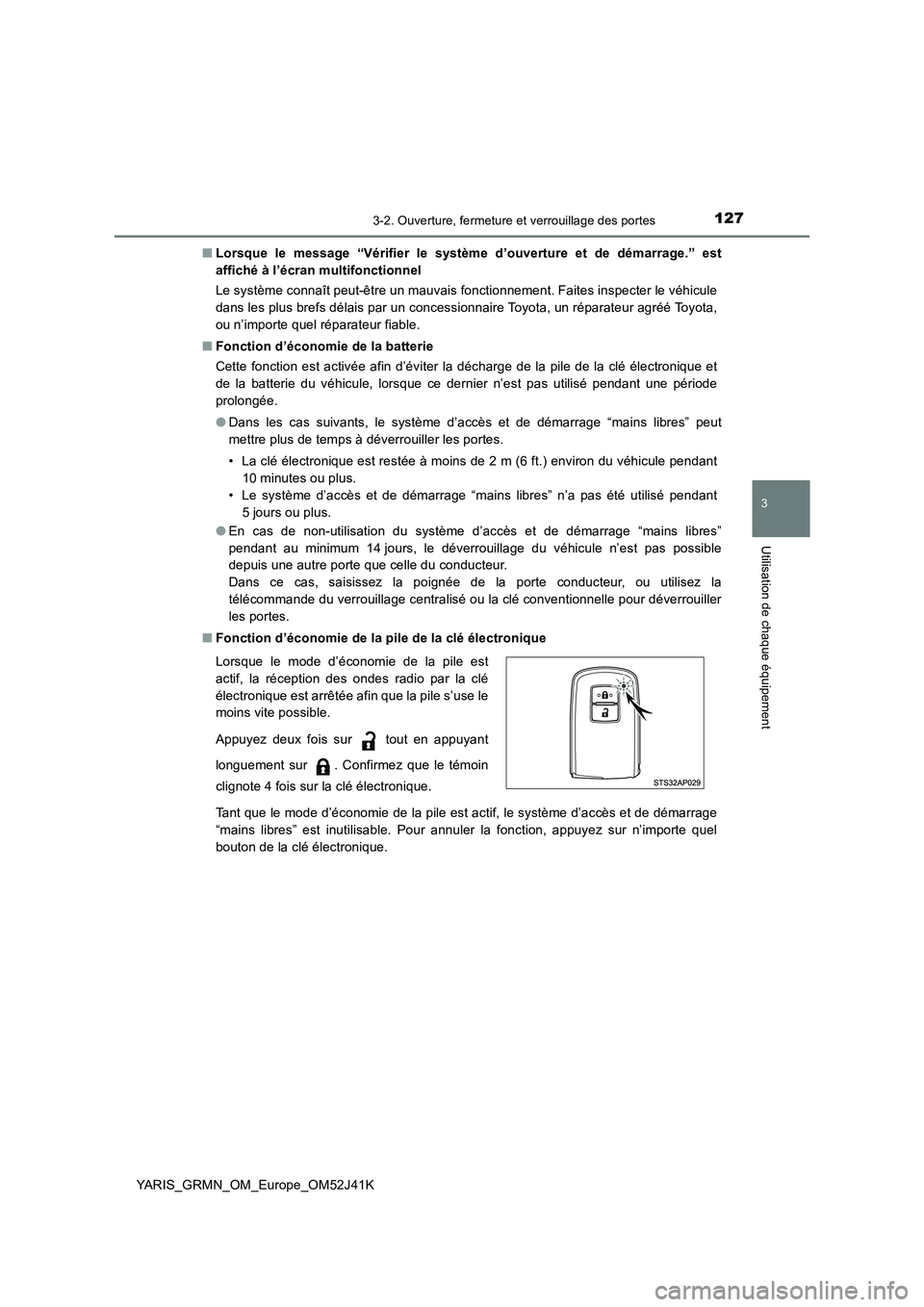 TOYOTA YARIS GRMN 2017  Notices Demploi (in French) 1273-2. Ouverture, fermeture et verrouillage des portes
3
Utilisation de chaque équipement
YARIS_GRMN_OM_Europe_OM52J41K 
■ Lorsque le message “Vérifier le système d’ouverture et de démarrag
