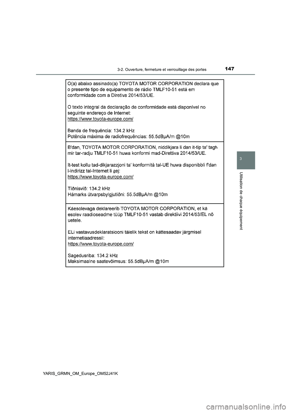 TOYOTA YARIS GRMN 2017  Notices Demploi (in French) 1473-2. Ouverture, fermeture et verrouillage des portes
3
Utilisation de chaque équipement
YARIS_GRMN_OM_Europe_OM52J41K 