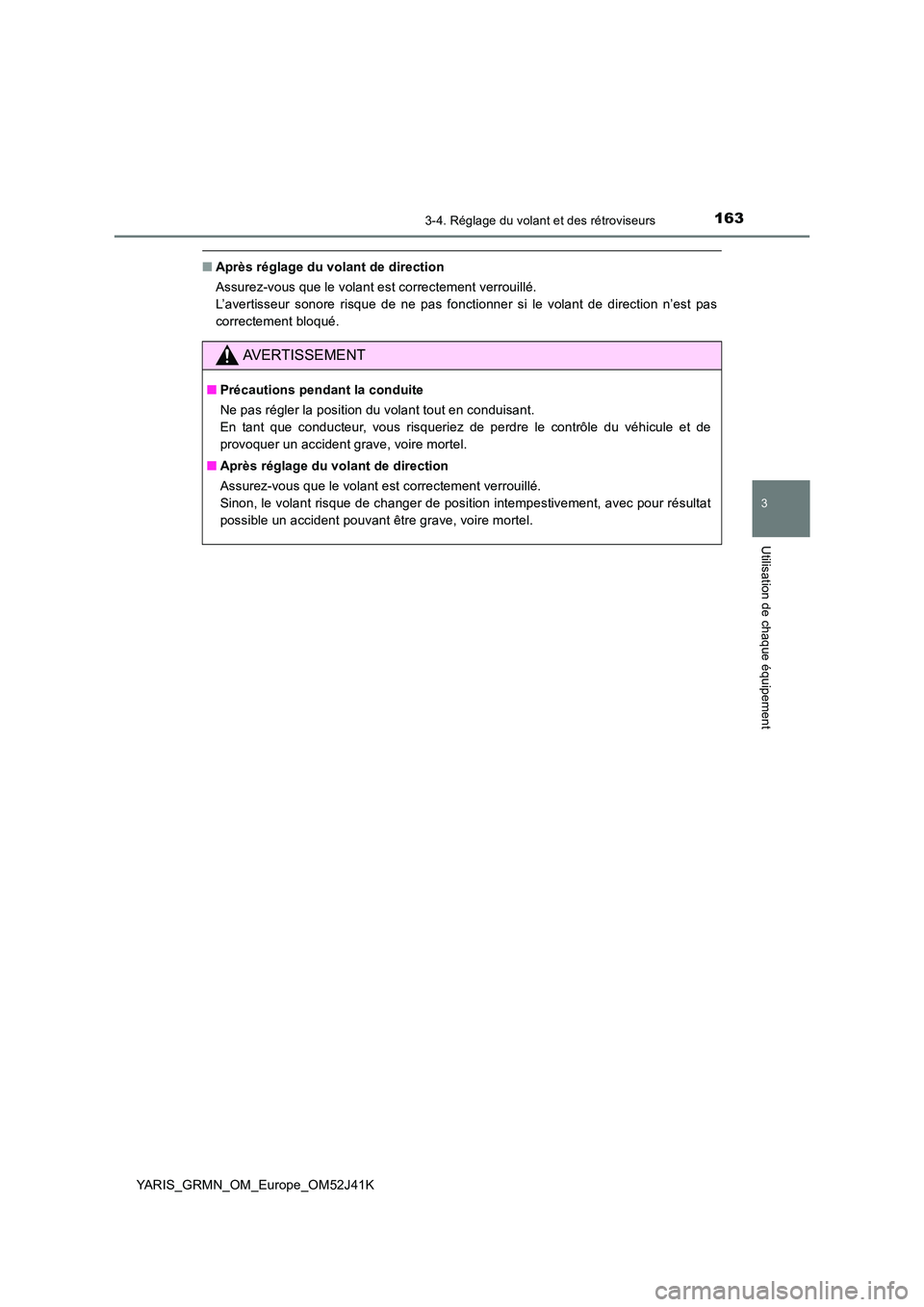 TOYOTA YARIS GRMN 2017  Notices Demploi (in French) 1633-4. Réglage du volant et des rétroviseurs
3
Utilisation de chaque équipement
YARIS_GRMN_OM_Europe_OM52J41K
■Après réglage du volant de direction 
Assurez-vous que le volant est correctement