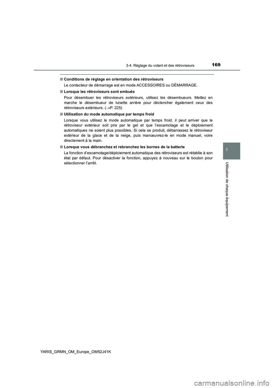 TOYOTA YARIS GRMN 2017 Notices Demploi (in French) 1693-4. Réglage du volant et des rétroviseurs
3
Utilisation de chaque équipement
YARIS_GRMN_OM_Europe_OM52J41K
■Conditions de réglage en orientation des rétroviseurs
Le contacteur de démarrag TOYOTA YARIS GRMN 2017 Notices Demploi (in French) 1693-4. Réglage du volant et des rétroviseurs
3
Utilisation de chaque équipement
YARIS_GRMN_OM_Europe_OM52J41K
■Conditions de réglage en orientation des rétroviseurs
Le contacteur de démarrag