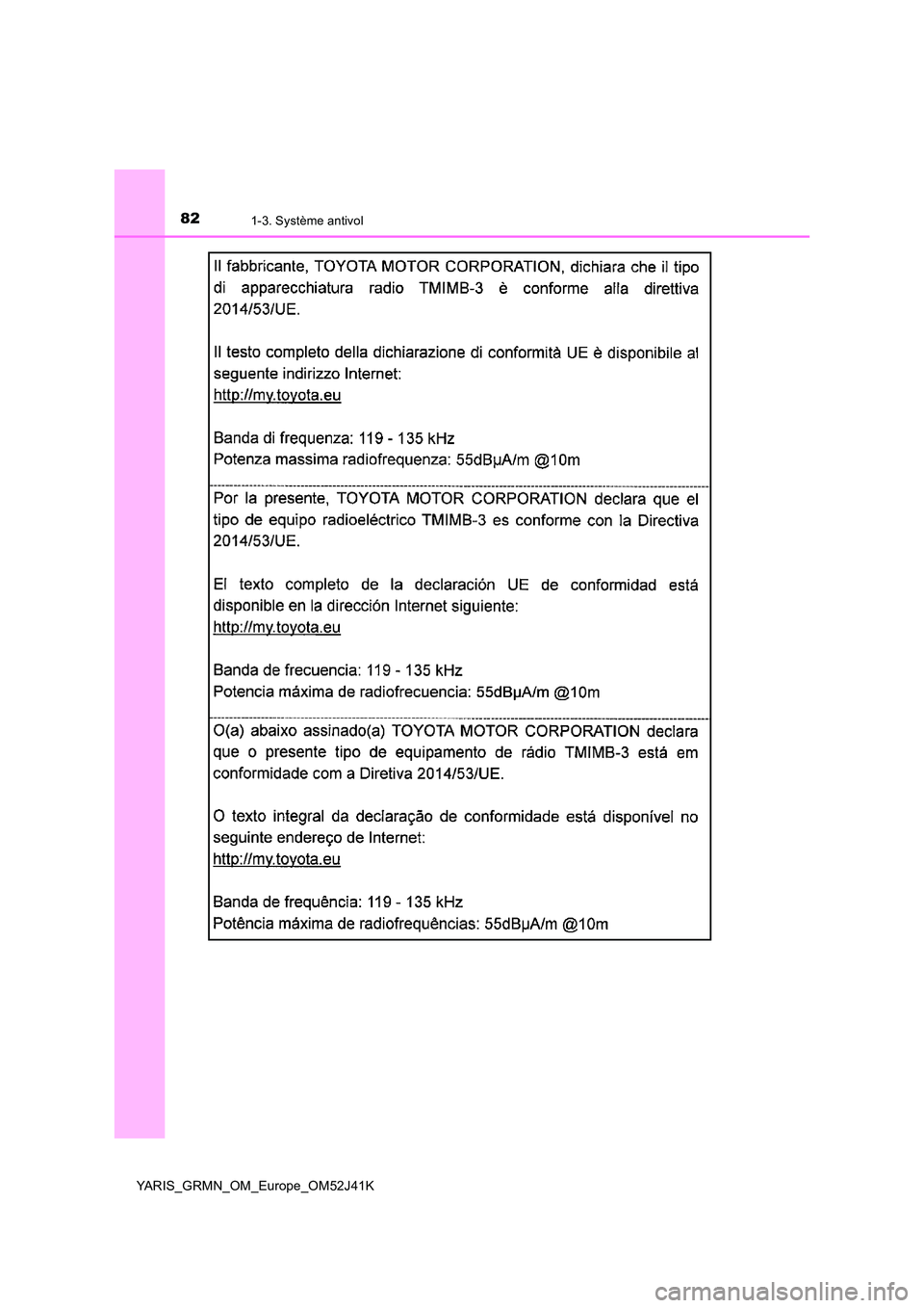 TOYOTA YARIS GRMN 2017 Notices Demploi (in French) 821-3. Système antivol
YARIS_GRMN_OM_Europe_OM52J41K TOYOTA YARIS GRMN 2017 Notices Demploi (in French) 821-3. Système antivol
YARIS_GRMN_OM_Europe_OM52J41K