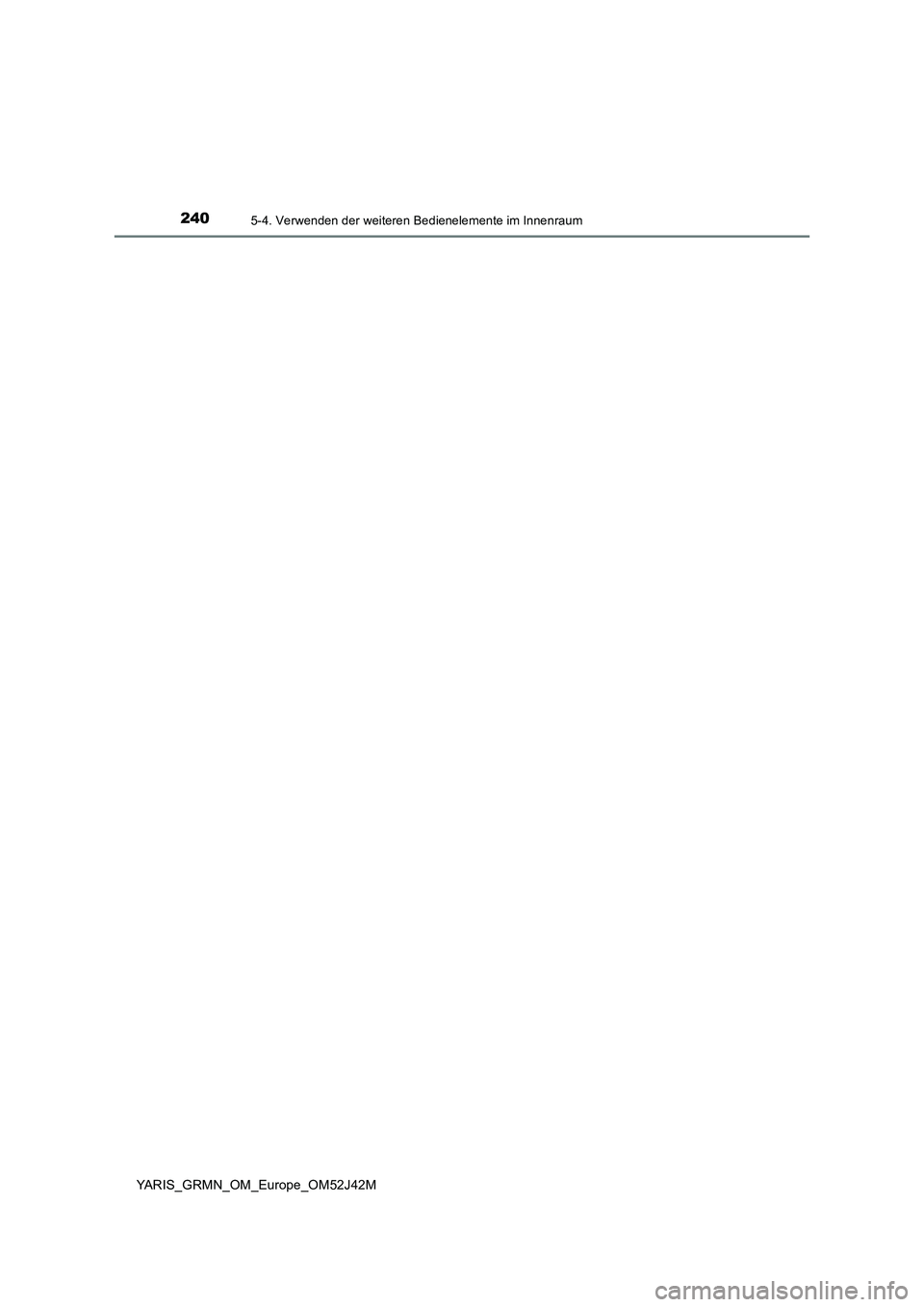 TOYOTA YARIS GRMN 2017  Betriebsanleitungen (in German) 2405-4. Verwenden der weiteren Bedienelemente im Innenraum
YARIS_GRMN_OM_Europe_OM52J42M 