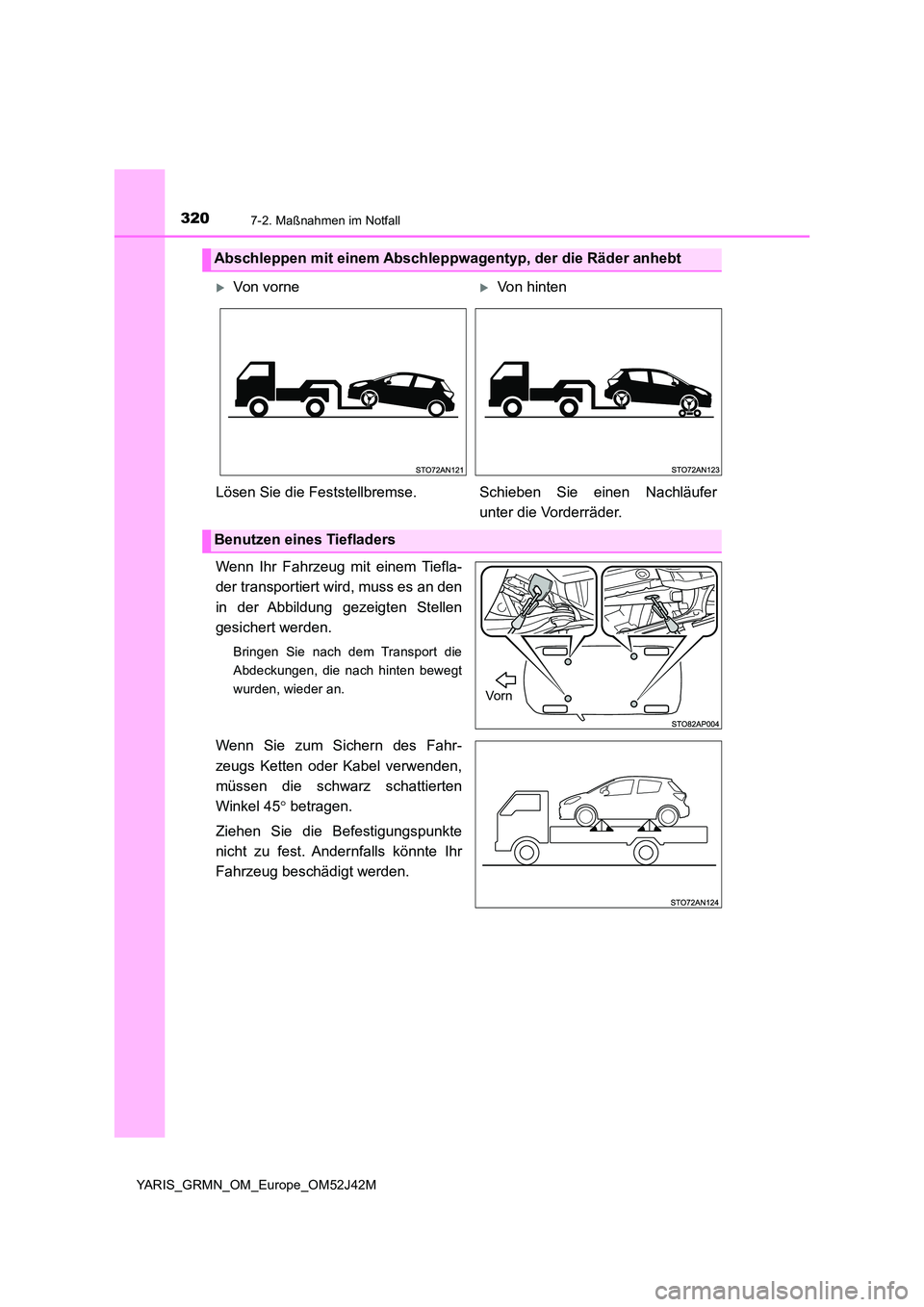 TOYOTA YARIS GRMN 2017 Betriebsanleitungen (in German) 3207-2. Maßnahmen im Notfall
YARIS_GRMN_OM_Europe_OM52J42M
Wenn Ihr Fahrzeug mit einem Tiefla-
der transportiert wird, muss es an den
in der Abbildung gezeigten Stellen
gesichert werden.
Bringen S TOYOTA YARIS GRMN 2017 Betriebsanleitungen (in German) 3207-2. Maßnahmen im Notfall
YARIS_GRMN_OM_Europe_OM52J42M
Wenn Ihr Fahrzeug mit einem Tiefla-
der transportiert wird, muss es an den
in der Abbildung gezeigten Stellen
gesichert werden.
Bringen S