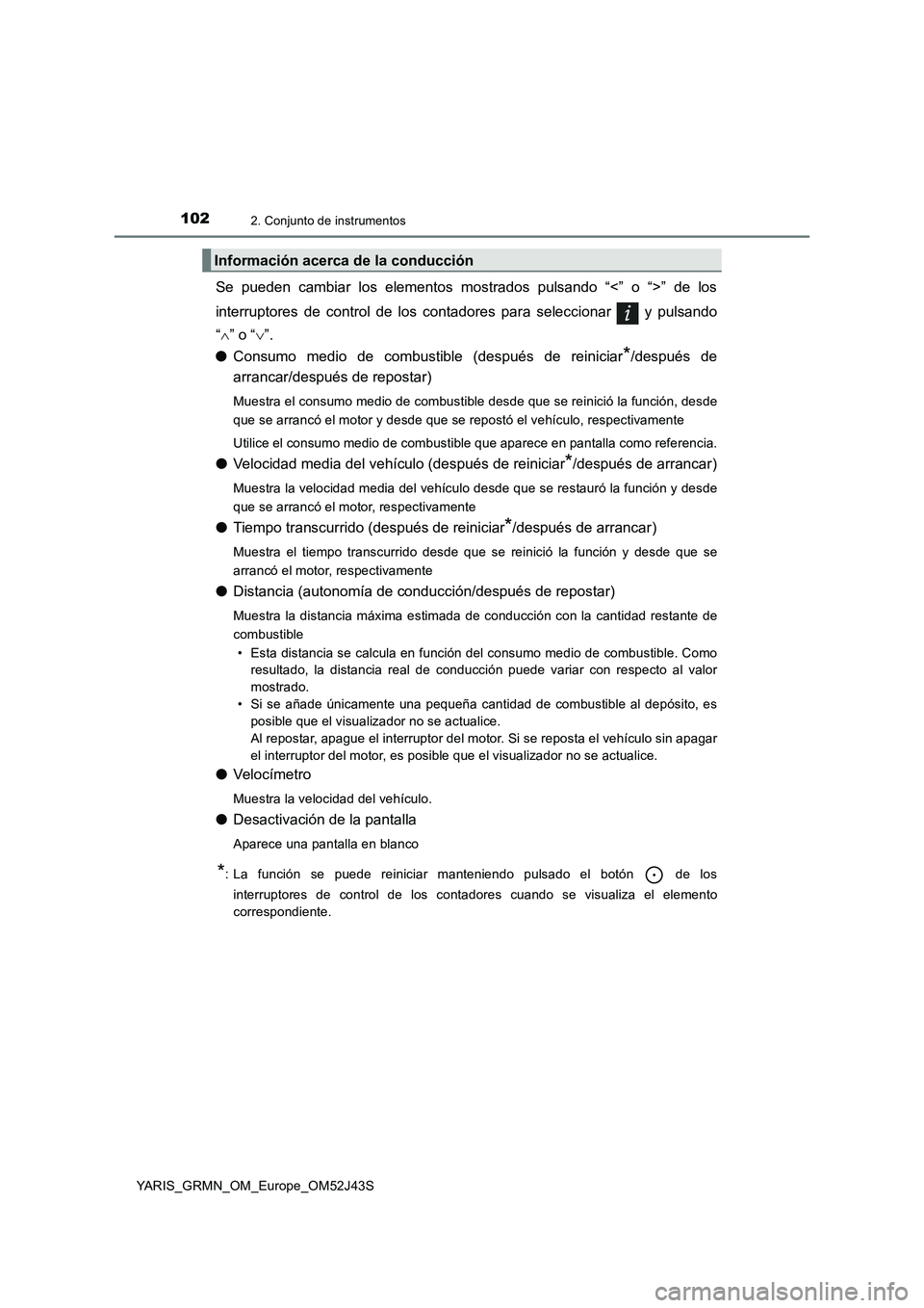 TOYOTA YARIS GRMN 2017 Manuale de Empleo (in Spanish) 1022. Conjunto de instrumentos
YARIS_GRMN_OM_Europe_OM52J43S
Se pueden cambiar los elementos mostrados pulsando “<” o “>” de los
interruptores de control de los contadores para seleccionar TOYOTA YARIS GRMN 2017 Manuale de Empleo (in Spanish) 1022. Conjunto de instrumentos
YARIS_GRMN_OM_Europe_OM52J43S
Se pueden cambiar los elementos mostrados pulsando “<” o “>” de los
interruptores de control de los contadores para seleccionar