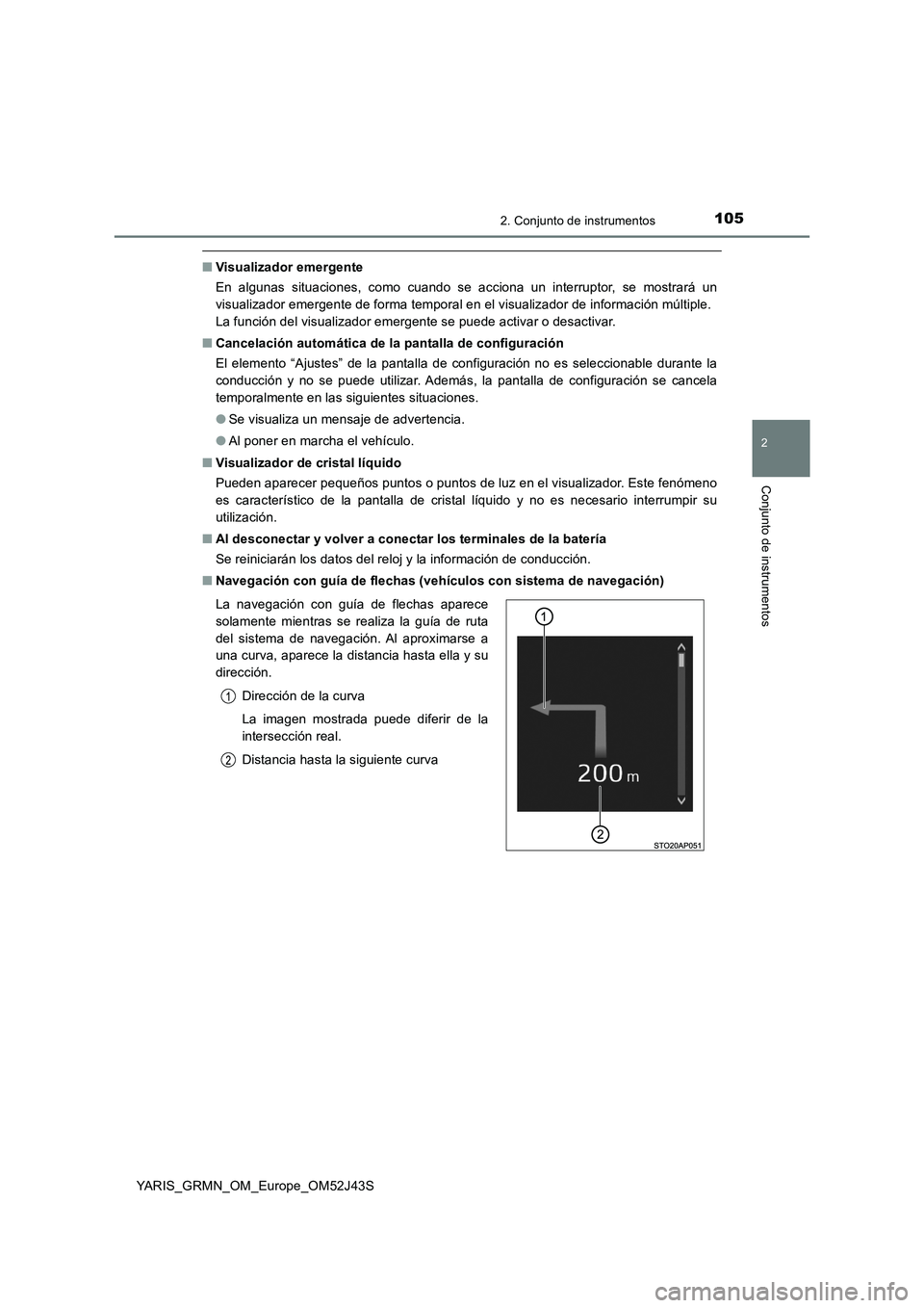 TOYOTA YARIS GRMN 2017 Manuale de Empleo (in Spanish) 1052. Conjunto de instrumentos
2
Conjunto de instrumentos
YARIS_GRMN_OM_Europe_OM52J43S
■Visualizador emergente
En algunas situaciones, como cuando se acciona un interruptor, se mostrará un
visua TOYOTA YARIS GRMN 2017 Manuale de Empleo (in Spanish) 1052. Conjunto de instrumentos
2
Conjunto de instrumentos
YARIS_GRMN_OM_Europe_OM52J43S
■Visualizador emergente
En algunas situaciones, como cuando se acciona un interruptor, se mostrará un
visua