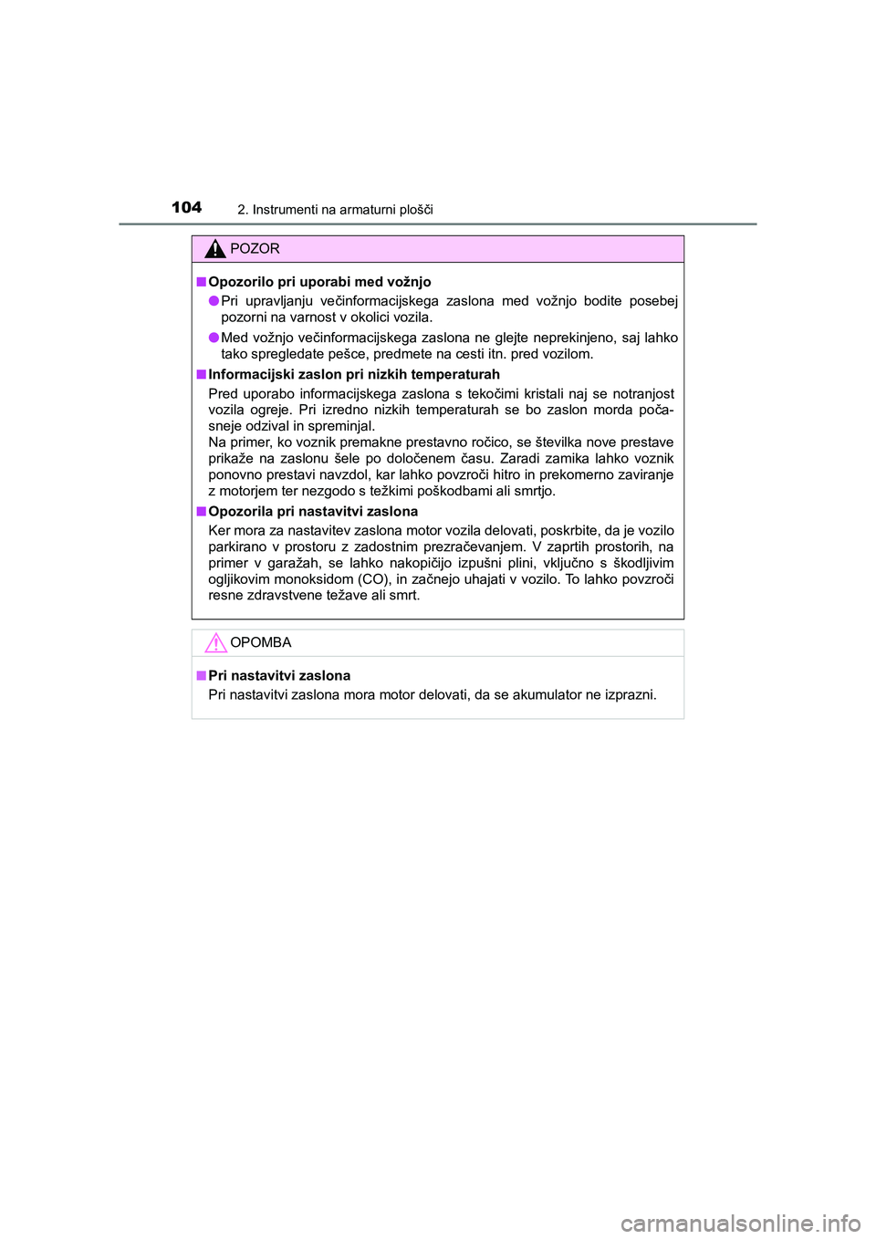 TOYOTA YARIS GRMN 2017 Navodila Za Uporabo (in Slovenian) 1042. Instrumenti na armaturni plošči
YARIS_GRMN_OM_Europe_OM52J40E
POZOR
■Opozorilo pri uporabi med vožnjo
●Pri upravljanju večinformacijskega zaslona med vožnjo bodite posebej
pozorni na va TOYOTA YARIS GRMN 2017 Navodila Za Uporabo (in Slovenian) 1042. Instrumenti na armaturni plošči
YARIS_GRMN_OM_Europe_OM52J40E
POZOR
■Opozorilo pri uporabi med vožnjo
●Pri upravljanju večinformacijskega zaslona med vožnjo bodite posebej
pozorni na va