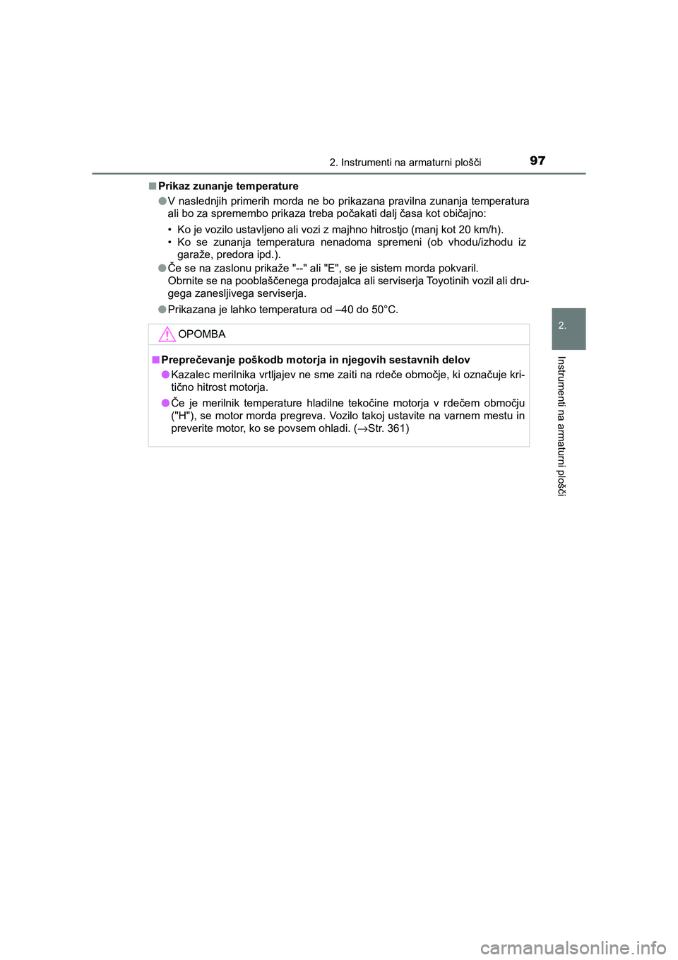 TOYOTA YARIS GRMN 2017  Navodila Za Uporabo (in Slovenian) 972. Instrumenti na armaturni plošči
2.
Instrumenti na armaturni plošči
YARIS_GRMN_OM_Europe_OM52J40E■Prikaz zunanje temperature
●V naslednjih primerih morda ne bo prikazana pravilna zunanja t