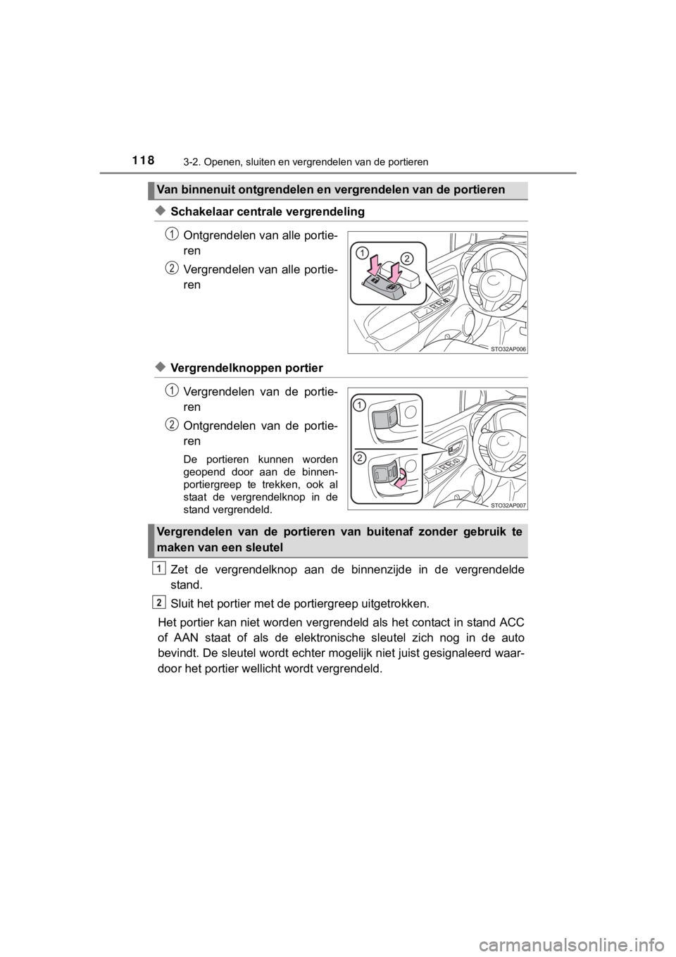 TOYOTA YARIS GRMN 2017 Instructieboekje (in Dutch) 1183-2. Openen, sluiten en vergrendelen van de portieren
YARIS_GRMN_OM_Europe_OM52J40E
◆Schakelaar centrale vergrendelingOntgrendelen van alle portie-
ren
Vergrendelen van alle portie-
ren
◆Ver TOYOTA YARIS GRMN 2017 Instructieboekje (in Dutch) 1183-2. Openen, sluiten en vergrendelen van de portieren
YARIS_GRMN_OM_Europe_OM52J40E
◆Schakelaar centrale vergrendelingOntgrendelen van alle portie-
ren
Vergrendelen van alle portie-
ren
◆Ver