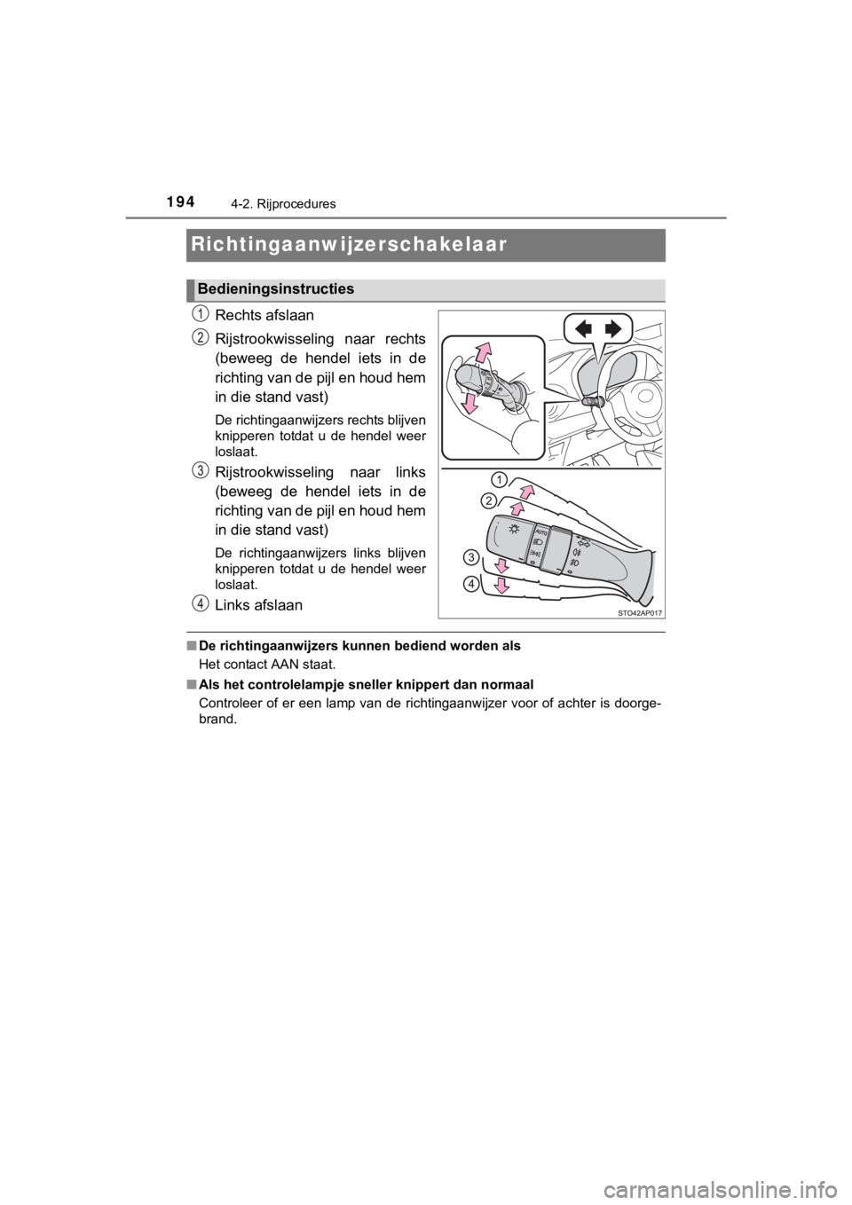 TOYOTA YARIS GRMN 2017  Instructieboekje (in Dutch) 1944-2. Rijprocedures
YARIS_GRMN_OM_Europe_OM52J40E
Richtingaanwijzerschakelaar
Rechts afslaan
Rijstrookwisseling  naar  rechts
(beweeg  de  hendel  iets  in  de
richting van de pijl en houd hem
in di