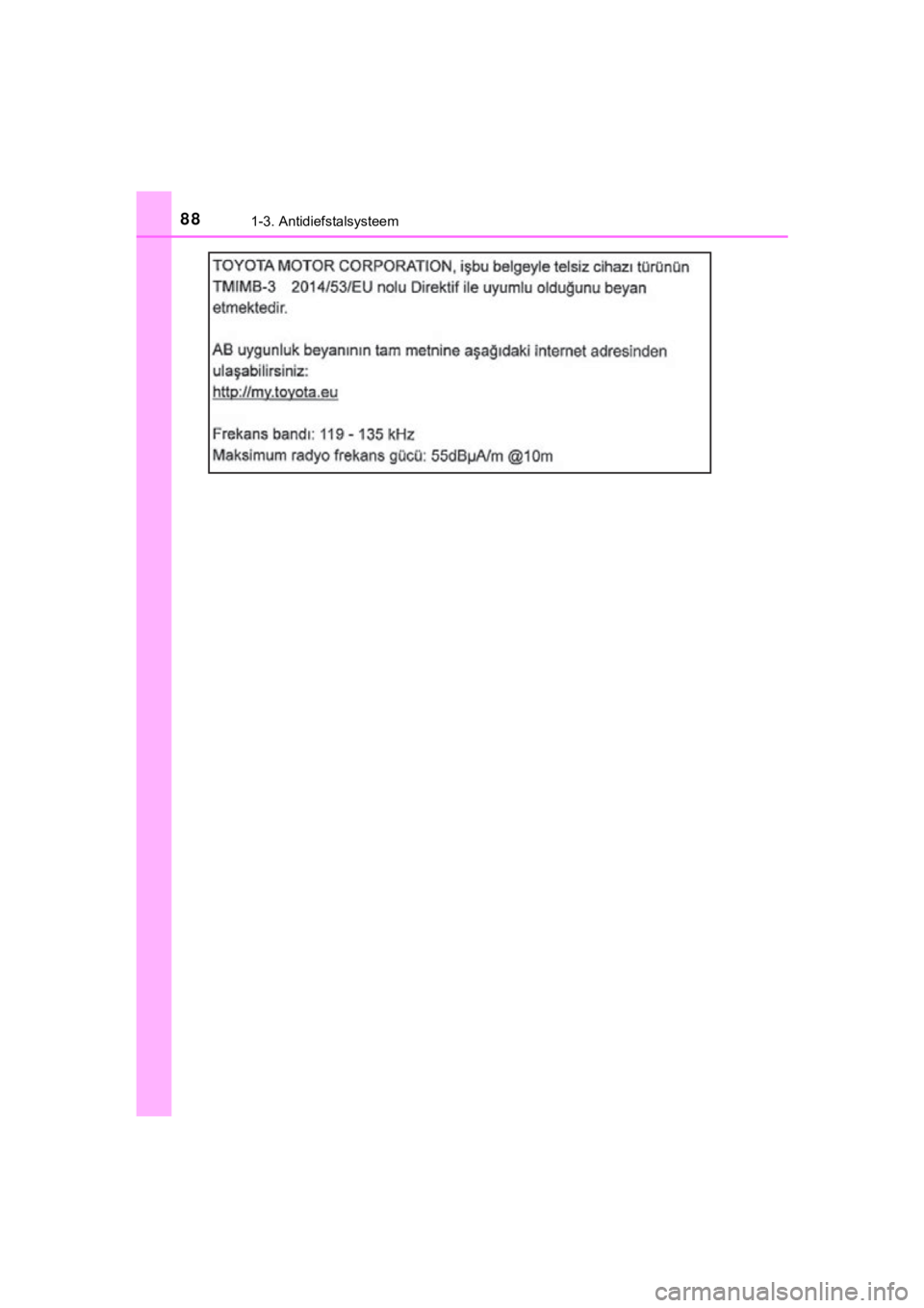 TOYOTA YARIS GRMN 2017  Instructieboekje (in Dutch) 881-3. Antidiefstalsysteem
YARIS_GRMN_OM_Europe_OM52J40E
YARIS_GRMN_OM_Europe_OM52J40E.book  Page 88  Tuesday, December 19, 2017  2:22 PM 